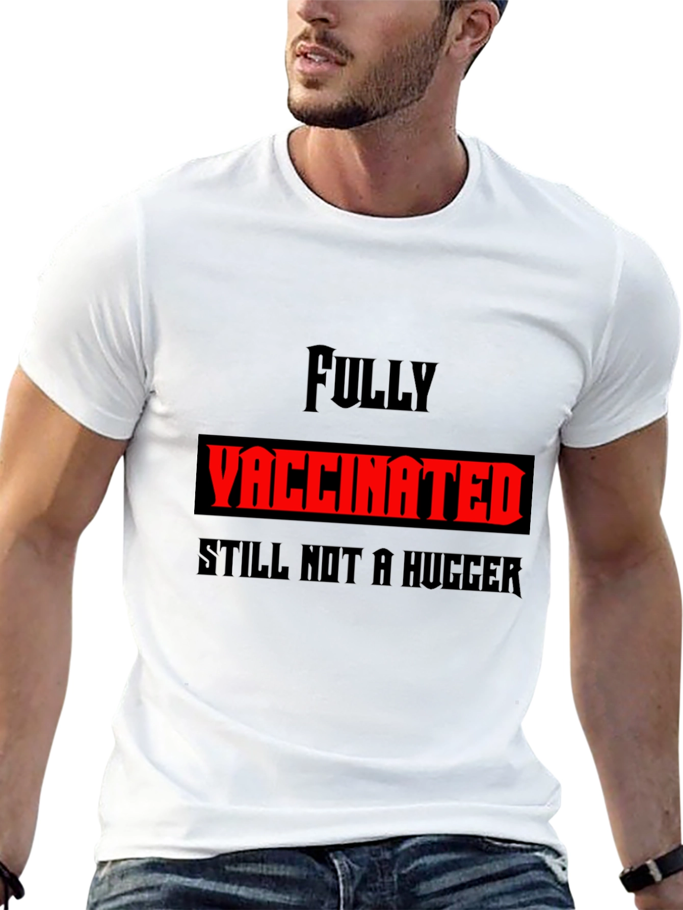 Fully Vaccinated Still Not a Hugger Graphic Tee