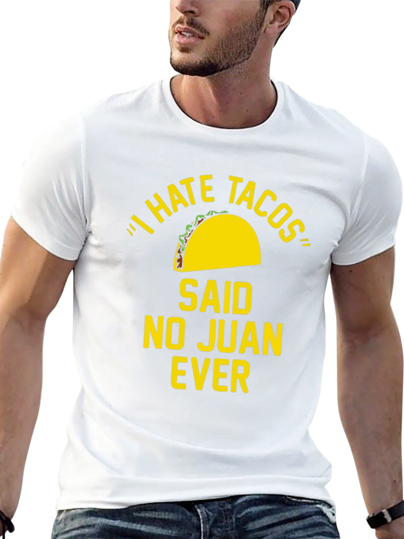 I Hate Tacos Said No Juan Ever Funny T-Shirt