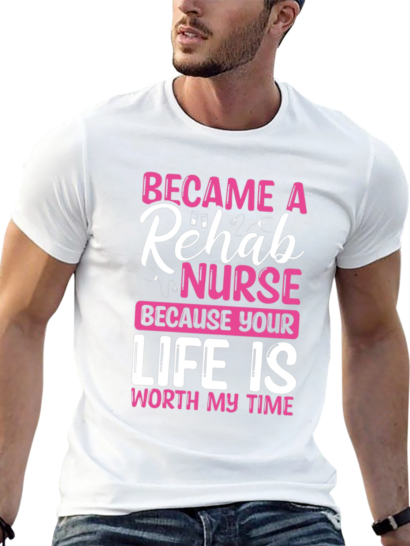 Rehab Nurse T-Shirt: Worth My Time Design