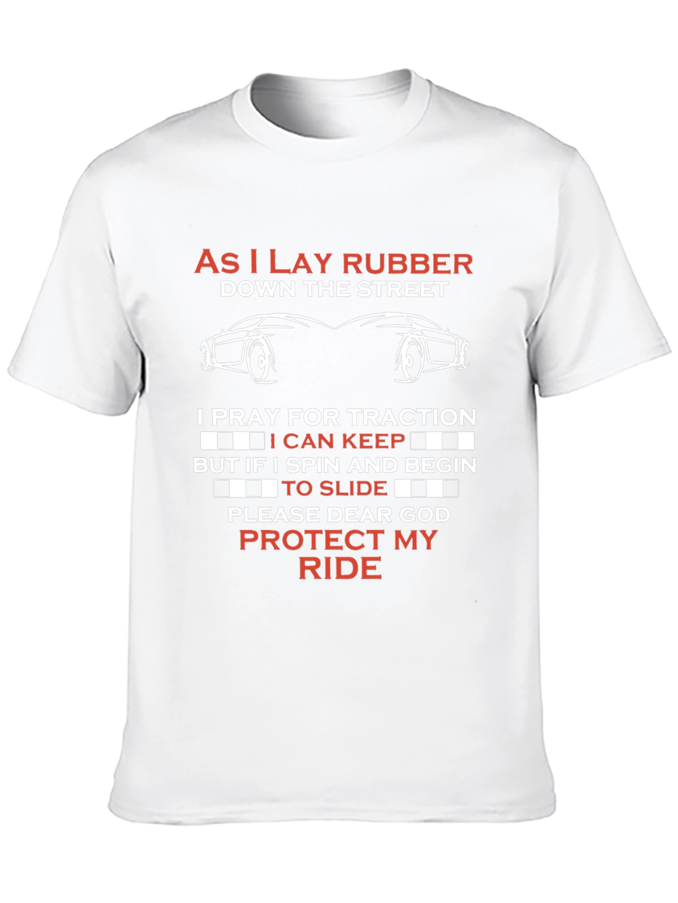 As I Lay Rubber Car Enthusiast T-Shirt