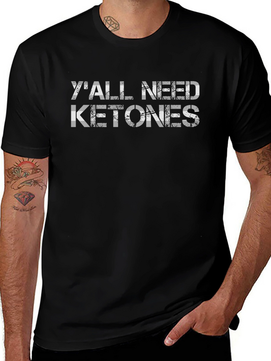 Yall Need Ketones Graphic T-Shirt