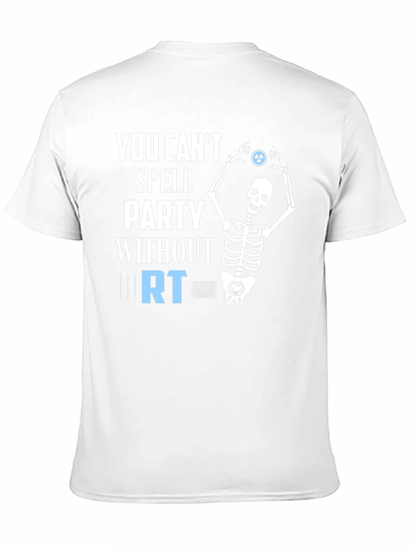 Party Without RT T-Shirt - Radiography Skeleton
