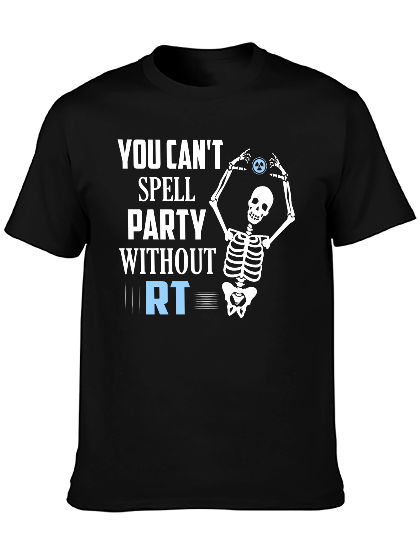 Party Without RT T-Shirt - Radiography Skeleton