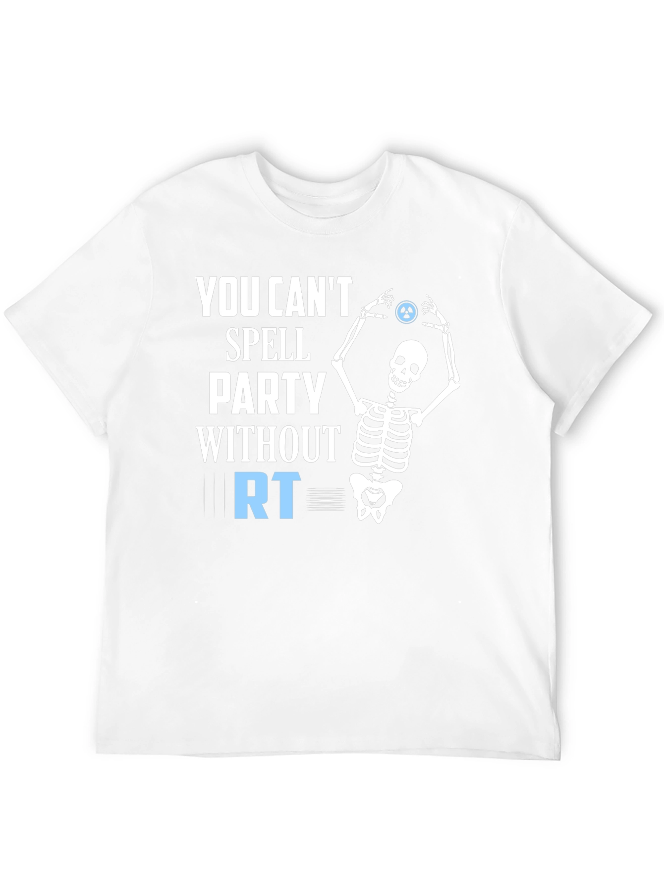Party Without RT T-Shirt - Radiography Skeleton