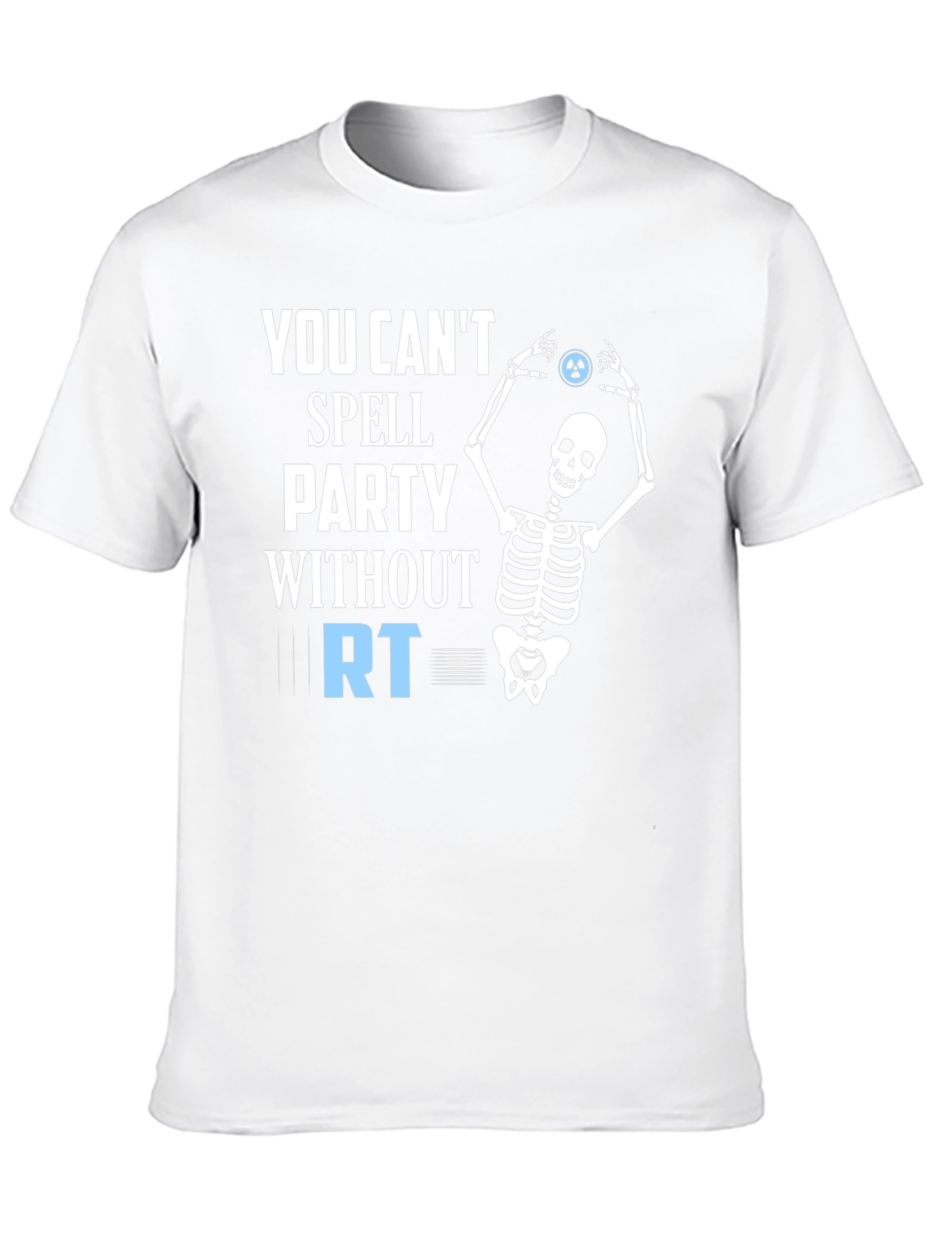 Party Without RT T-Shirt - Radiography Skeleton