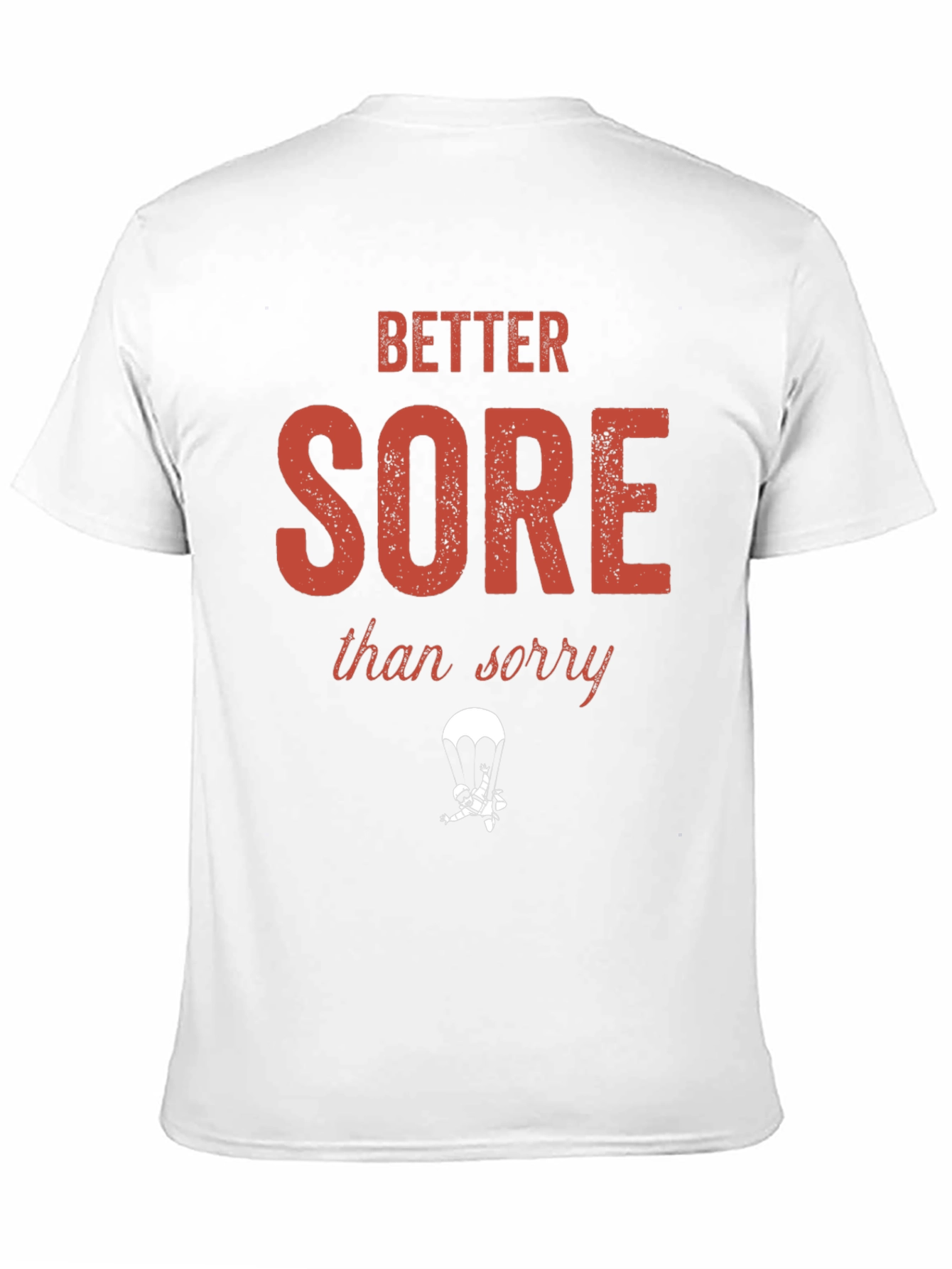 Better Sore Than Sorry T-Shirt