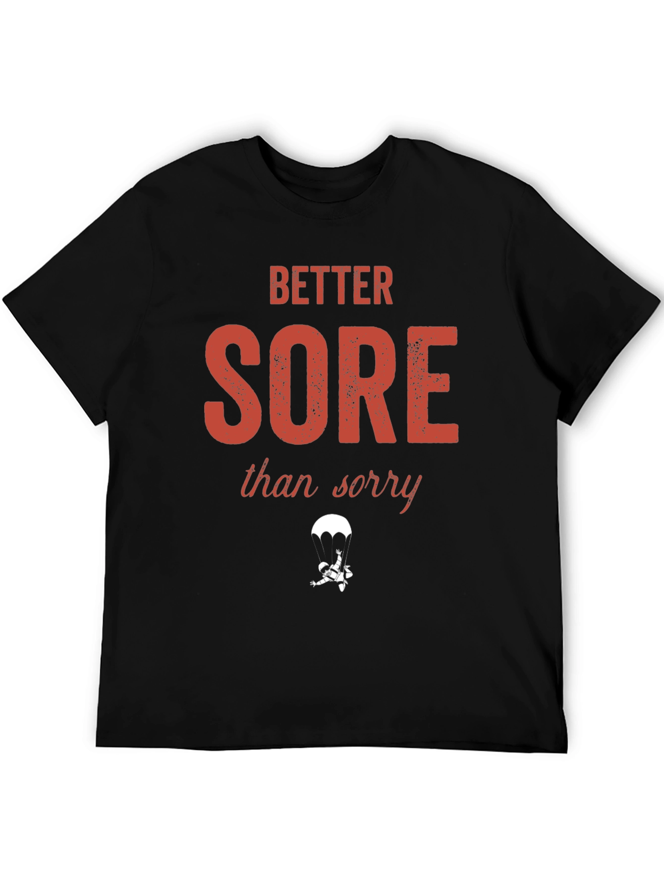 Better Sore Than Sorry T-Shirt