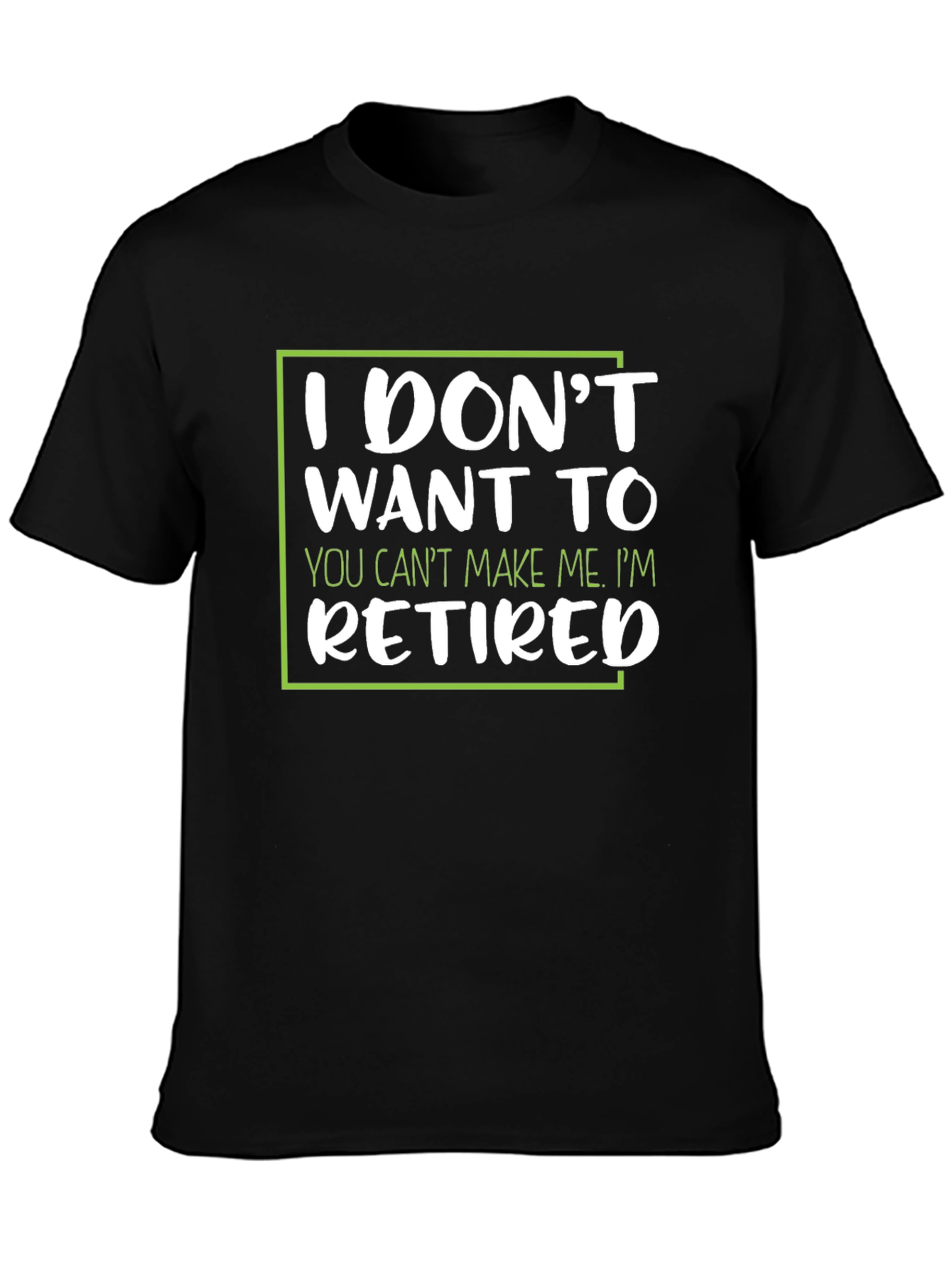 I Dont Want To Retired T-Shirt