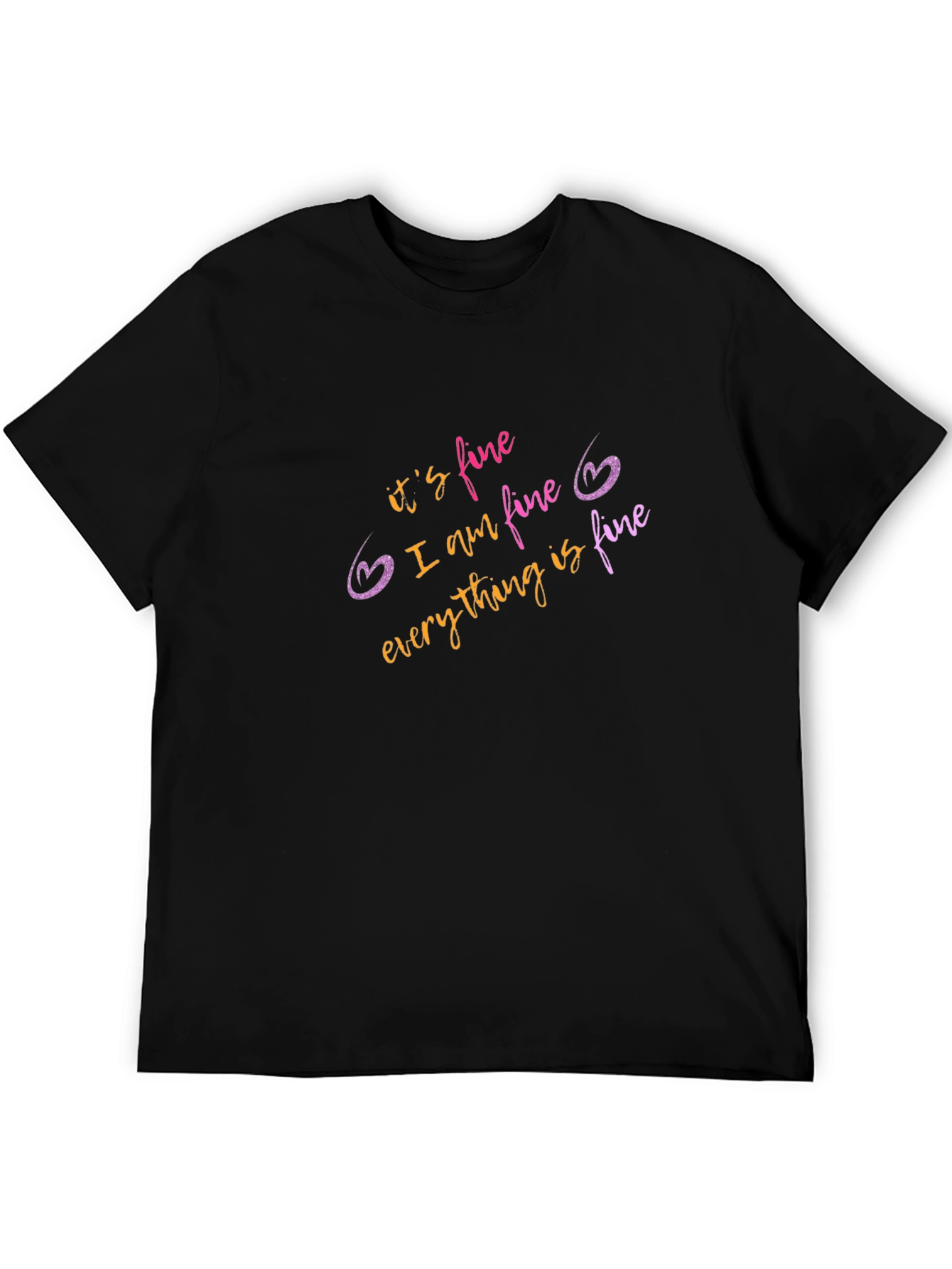 Its Fine Graphic T-Shirt - Funny Sarcastic Tee