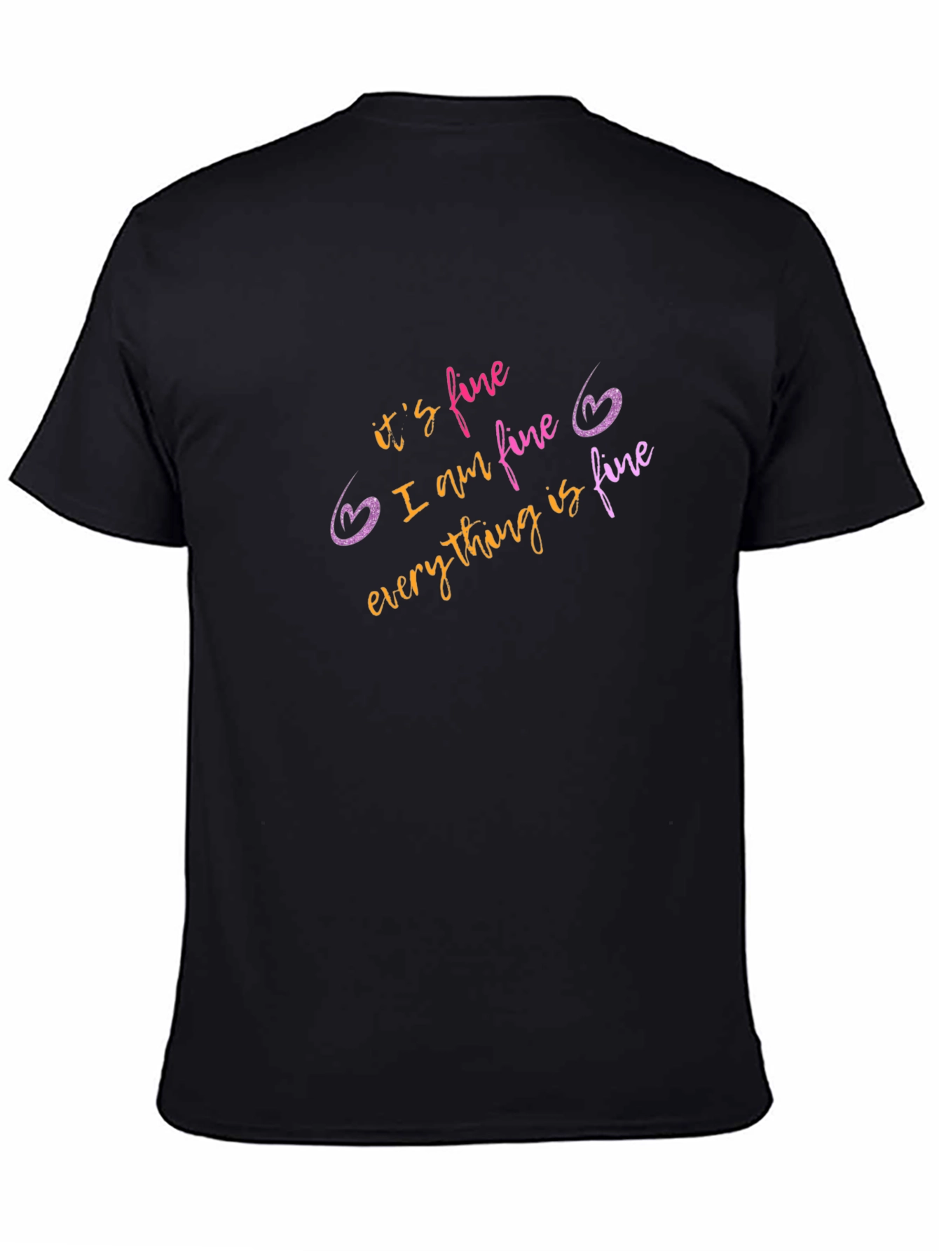 Its Fine Graphic T-Shirt - Funny Sarcastic Tee