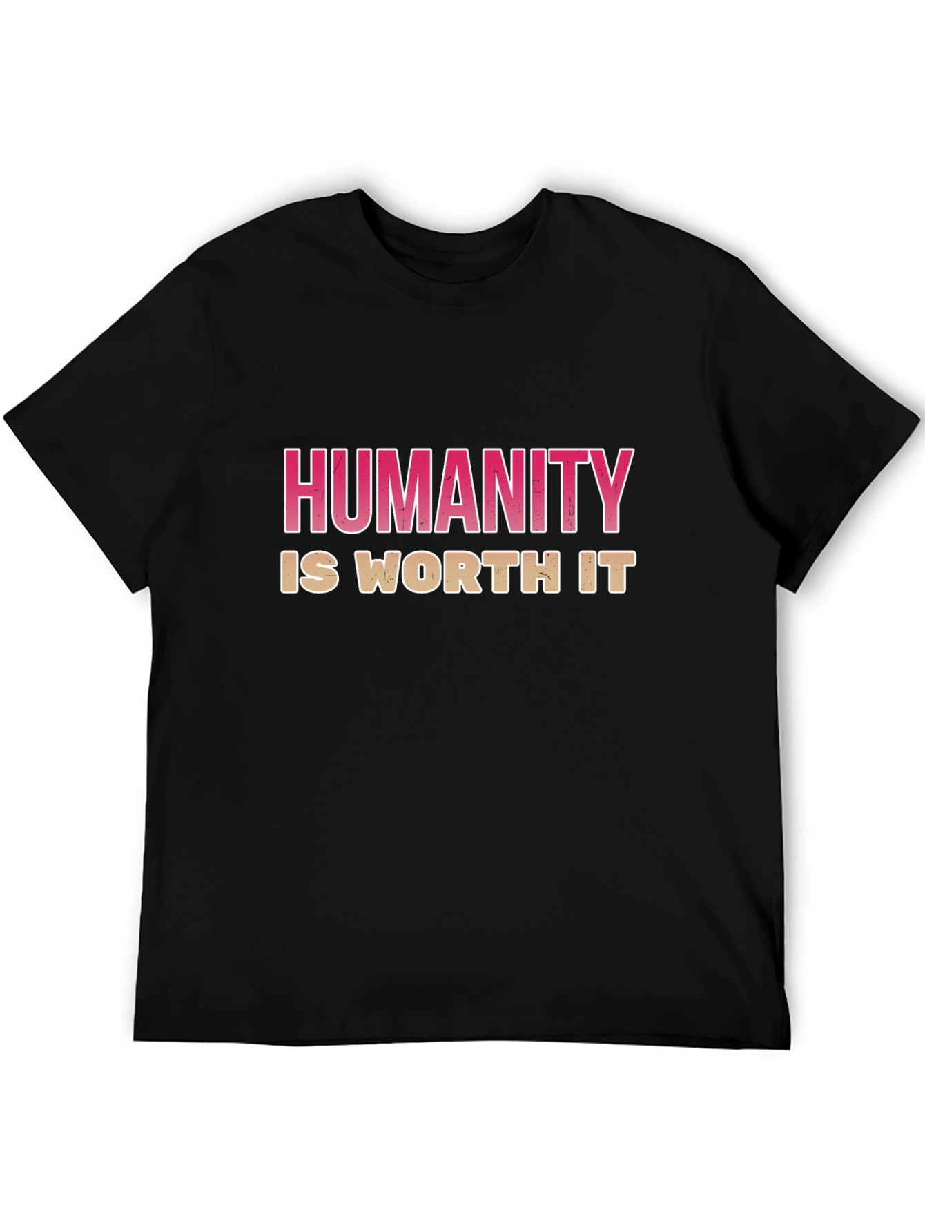 Humanity Is Worth It Graphic T-Shirt