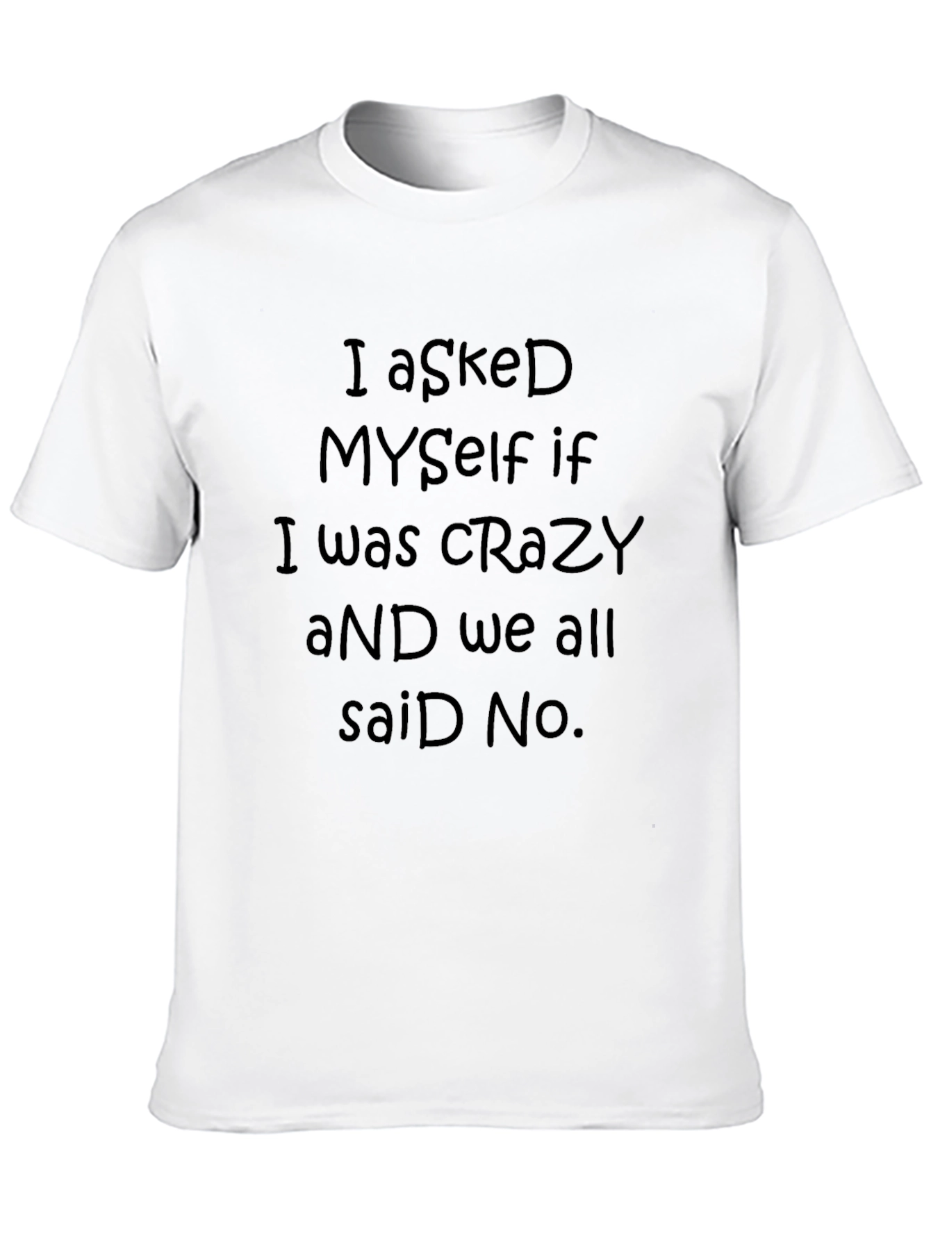I Asked Myself If I Was Crazy T-Shirt