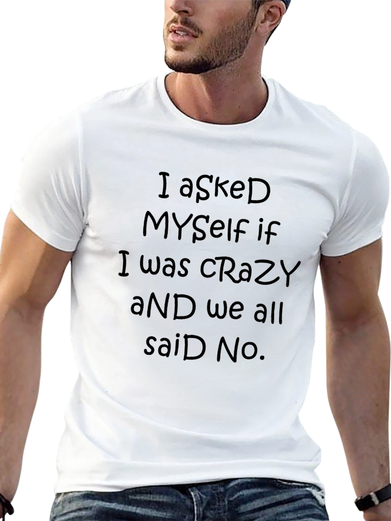 I Asked Myself If I Was Crazy T-Shirt