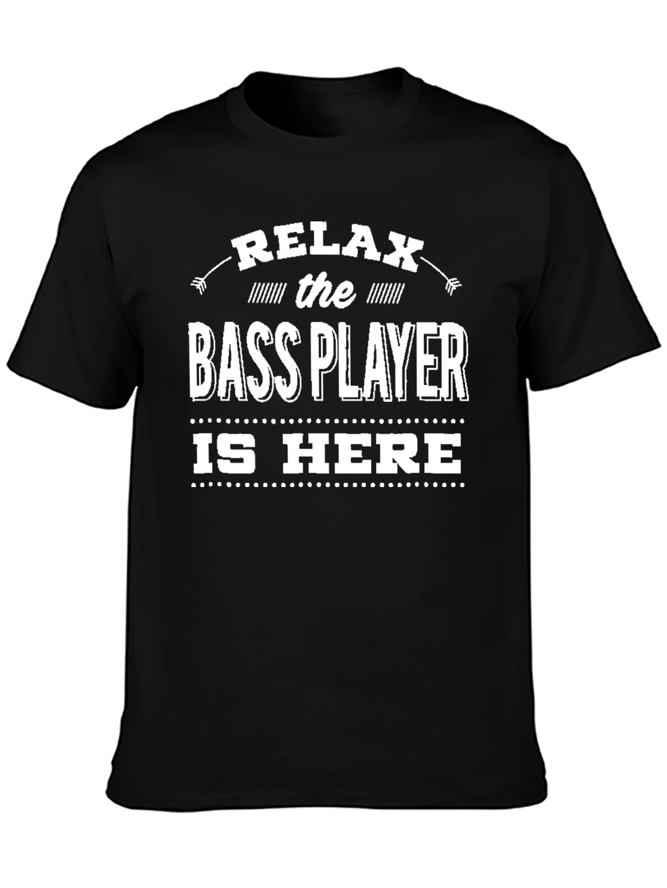 Relax Bass Player T-Shirt - Musician Humor Tee