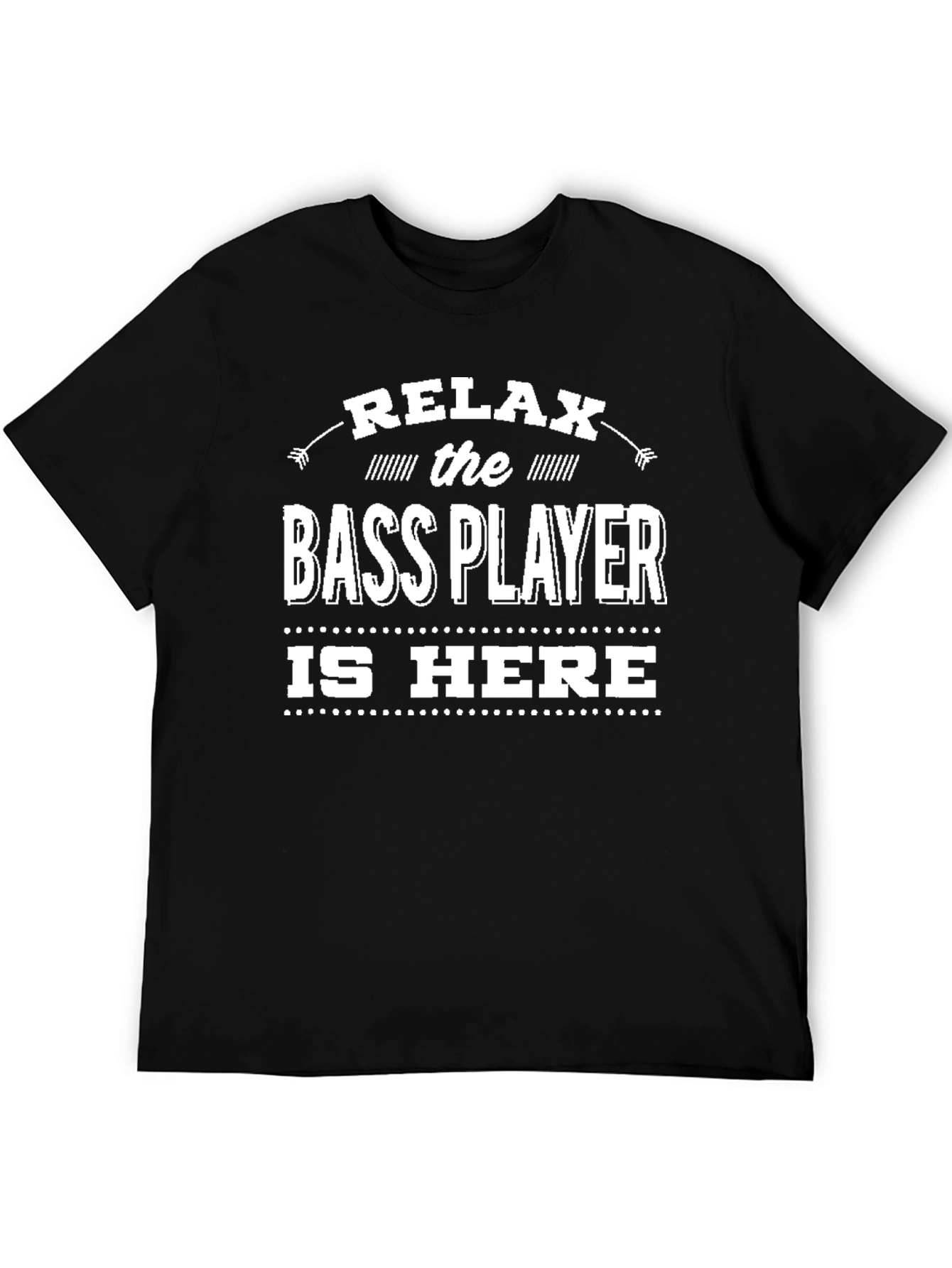 Relax Bass Player T-Shirt - Musician Humor Tee