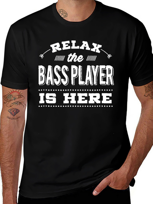 Relax Bass Player T-Shirt - Musician Humor Tee