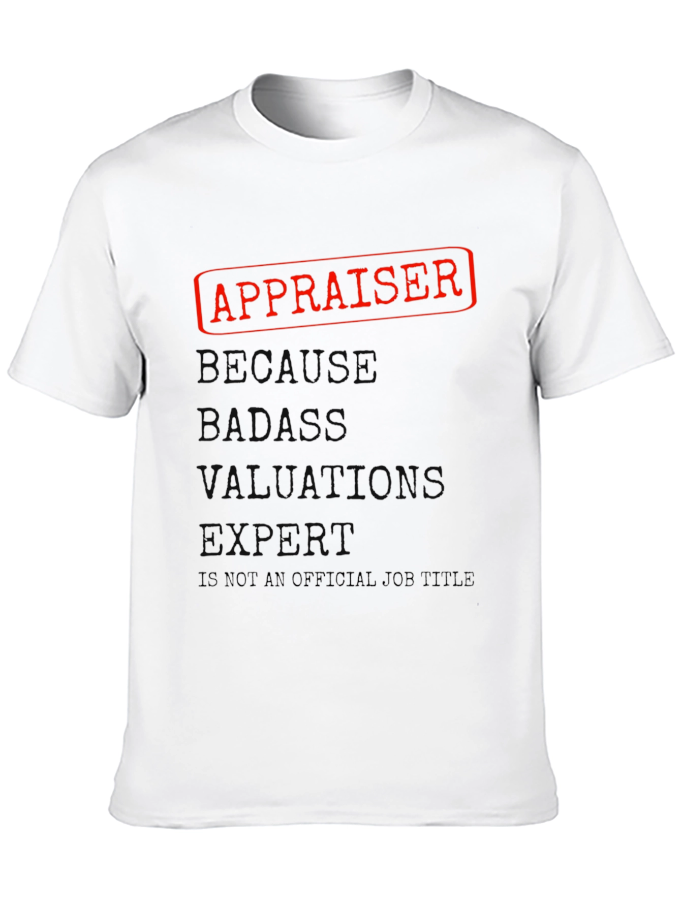 Appraiser Badass Job Title Graphic T-Shirt
