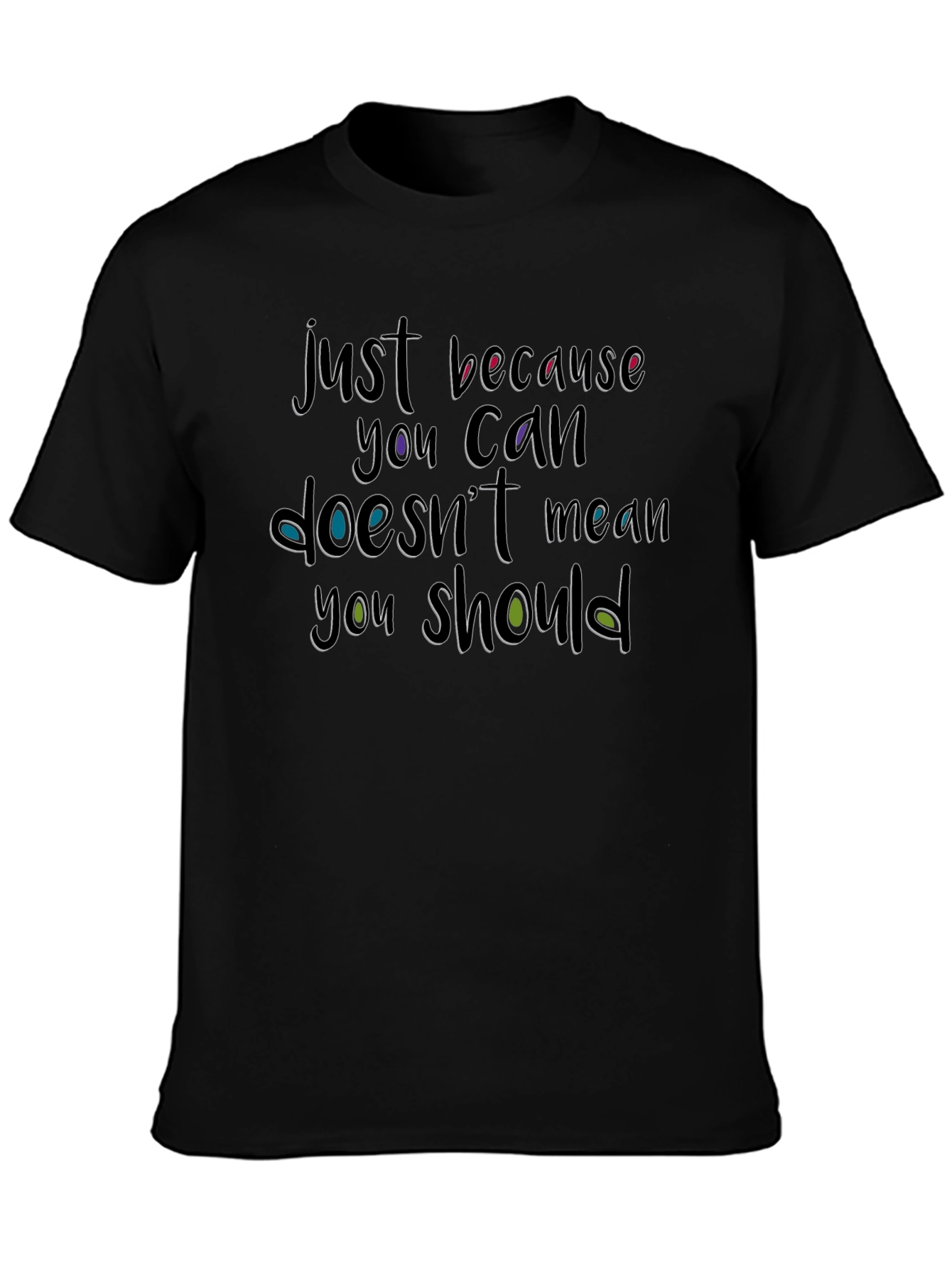 Just Because You Can T-Shirt