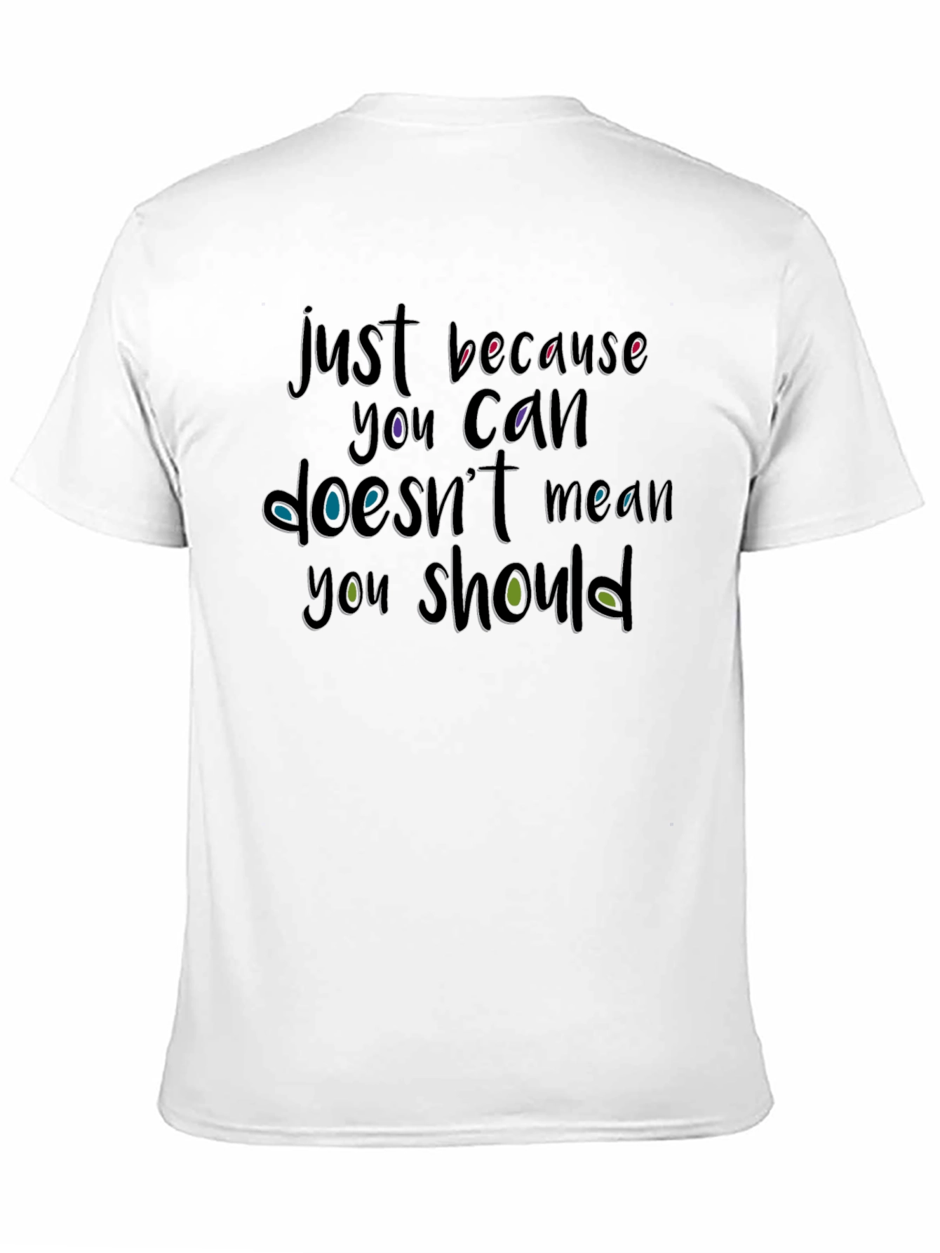 Just Because You Can T-Shirt