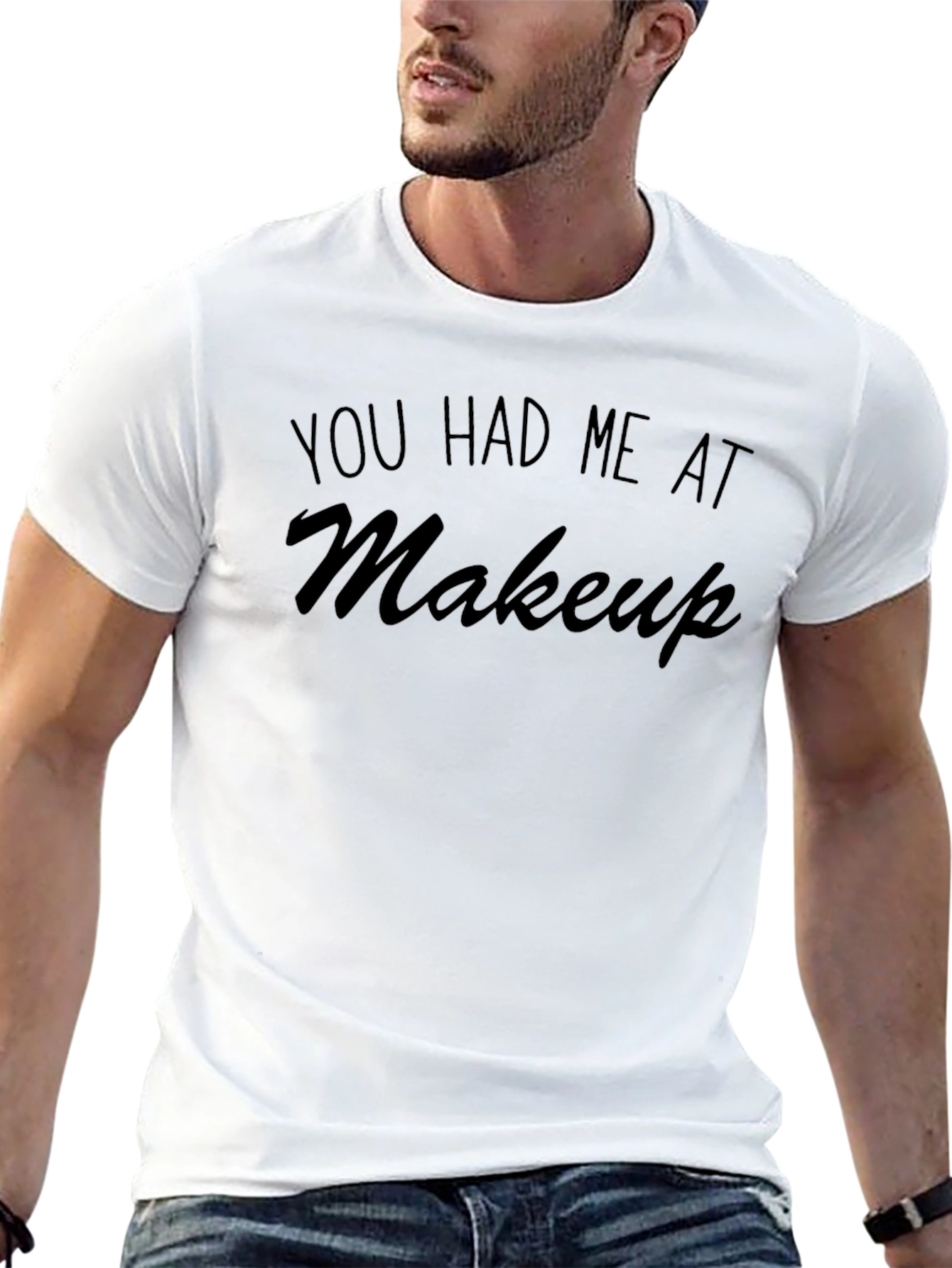 You Had Me At Makeup T-Shirt - Unisex