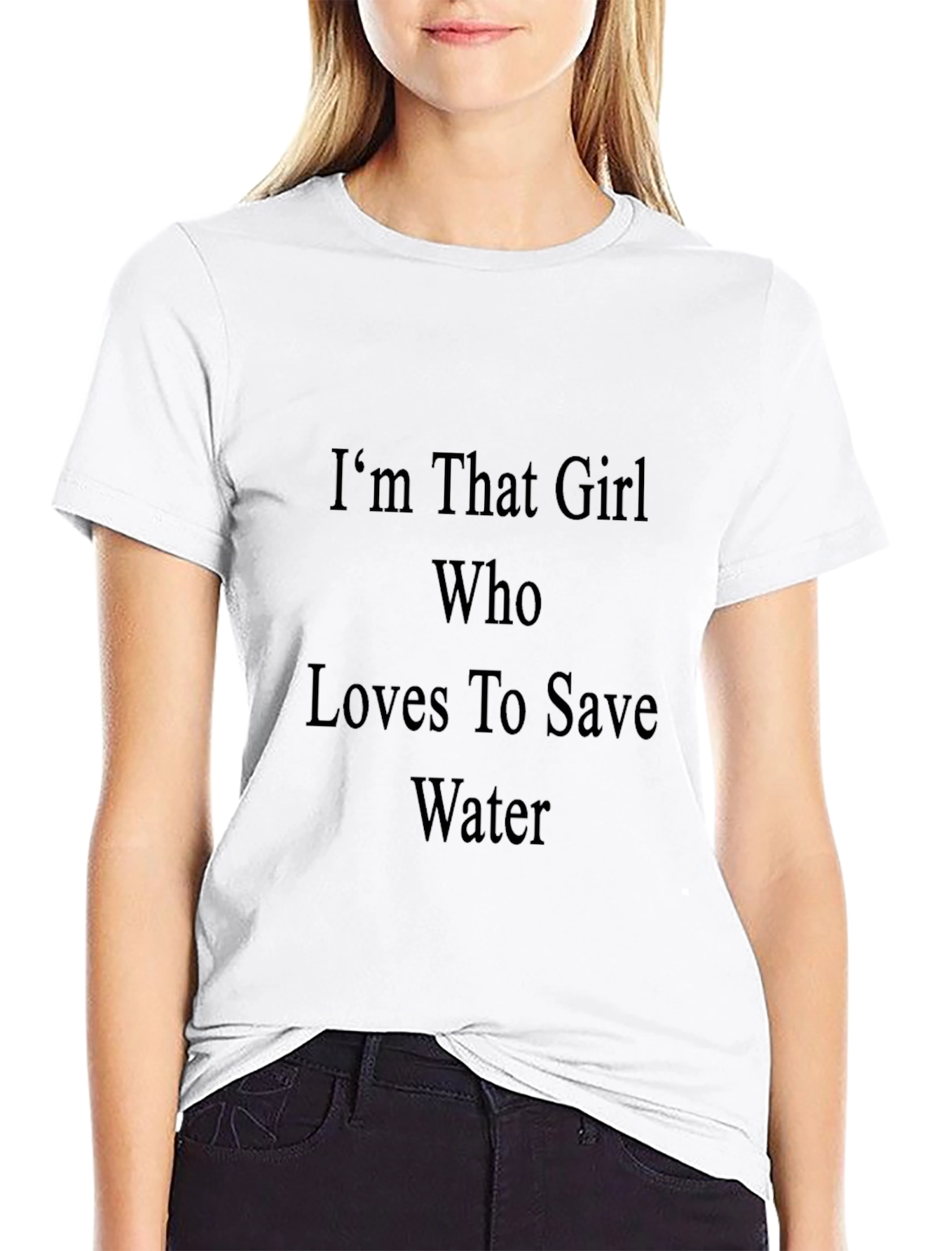 Im That Girl Who Loves To Save Water T-Shirt