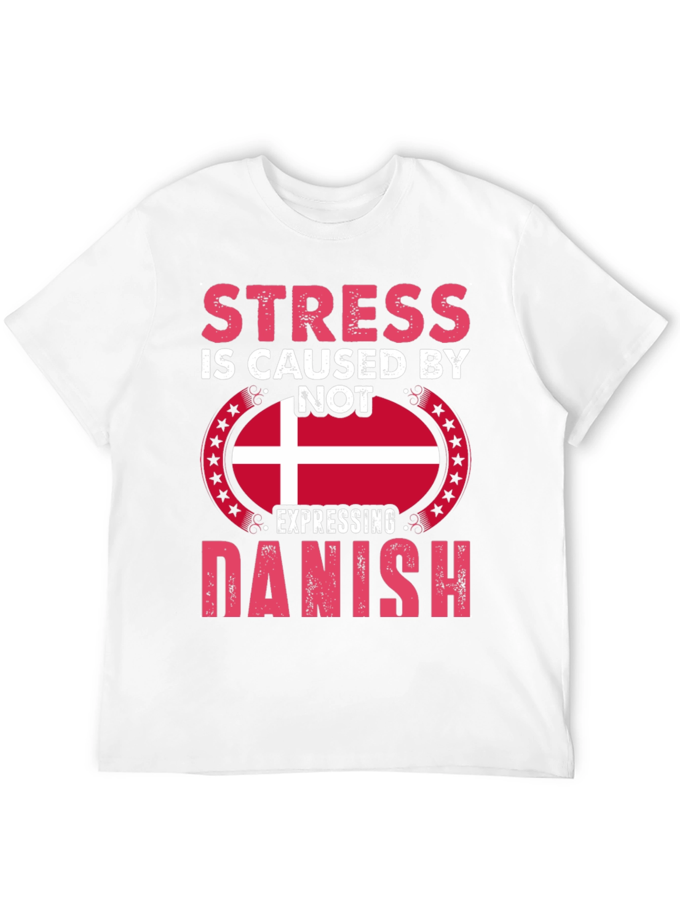 Stress Caused By Not Expressing Danish T-Shirt
