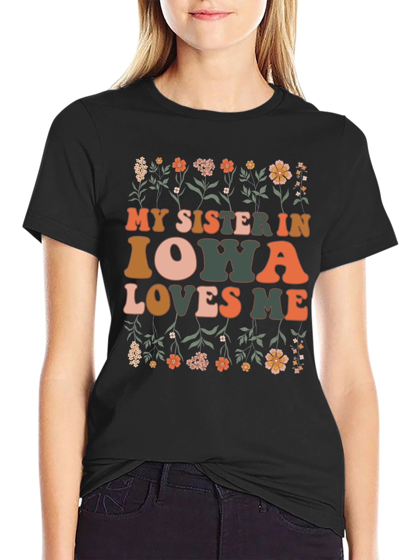 My Sister in Iowa Loves Me Floral T-Shirt