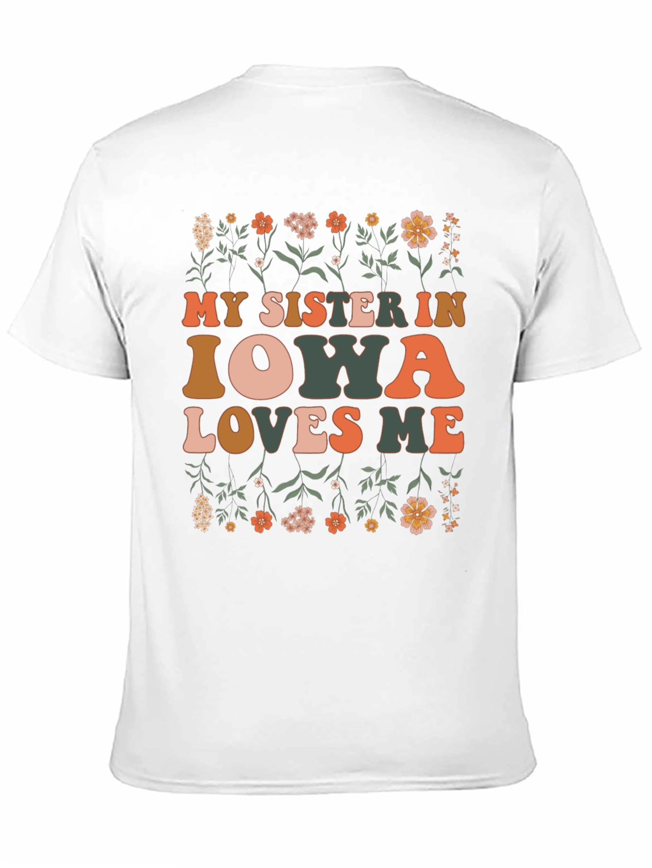 My Sister in Iowa Loves Me Floral T-Shirt