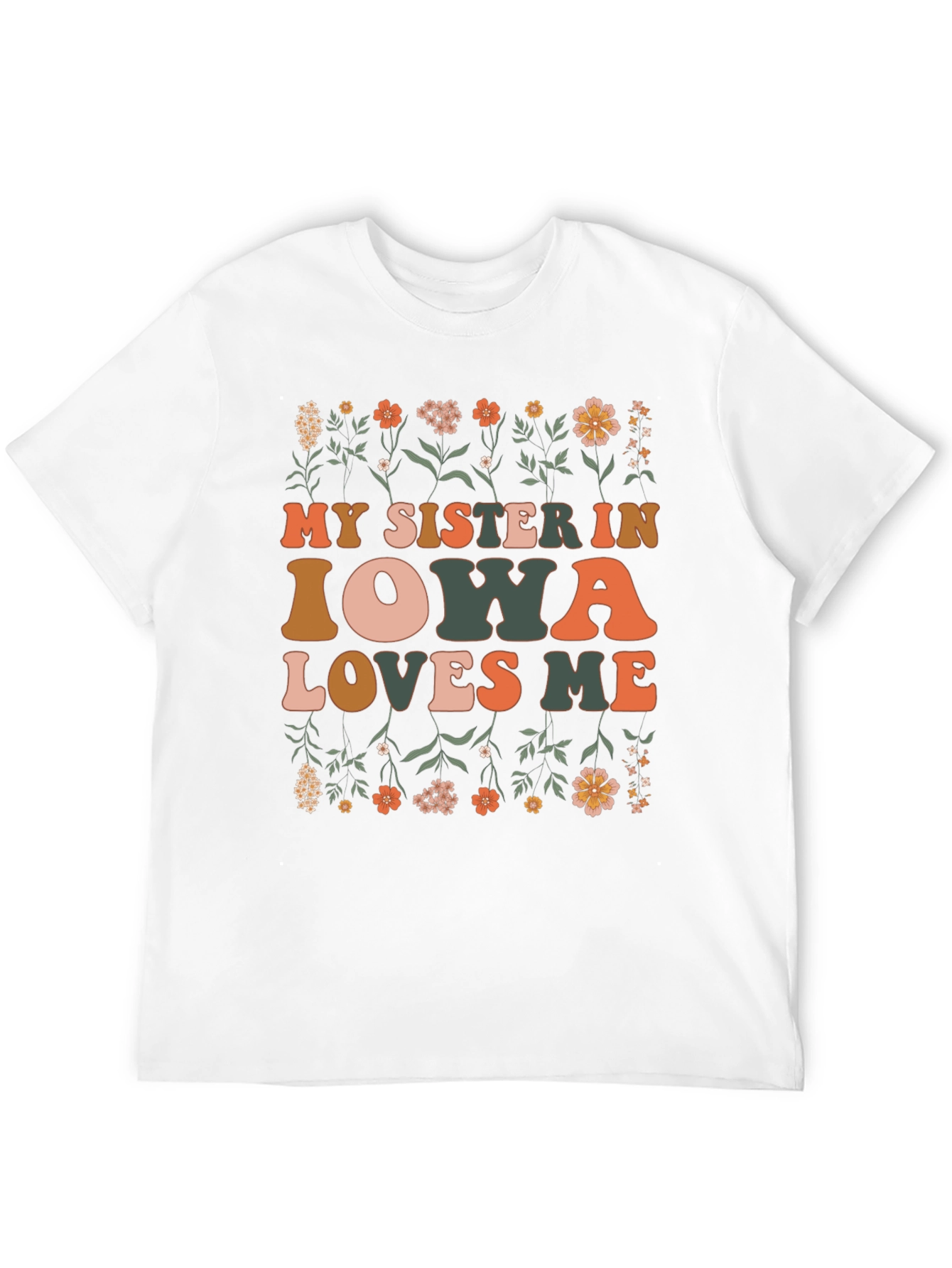 My Sister in Iowa Loves Me Floral T-Shirt