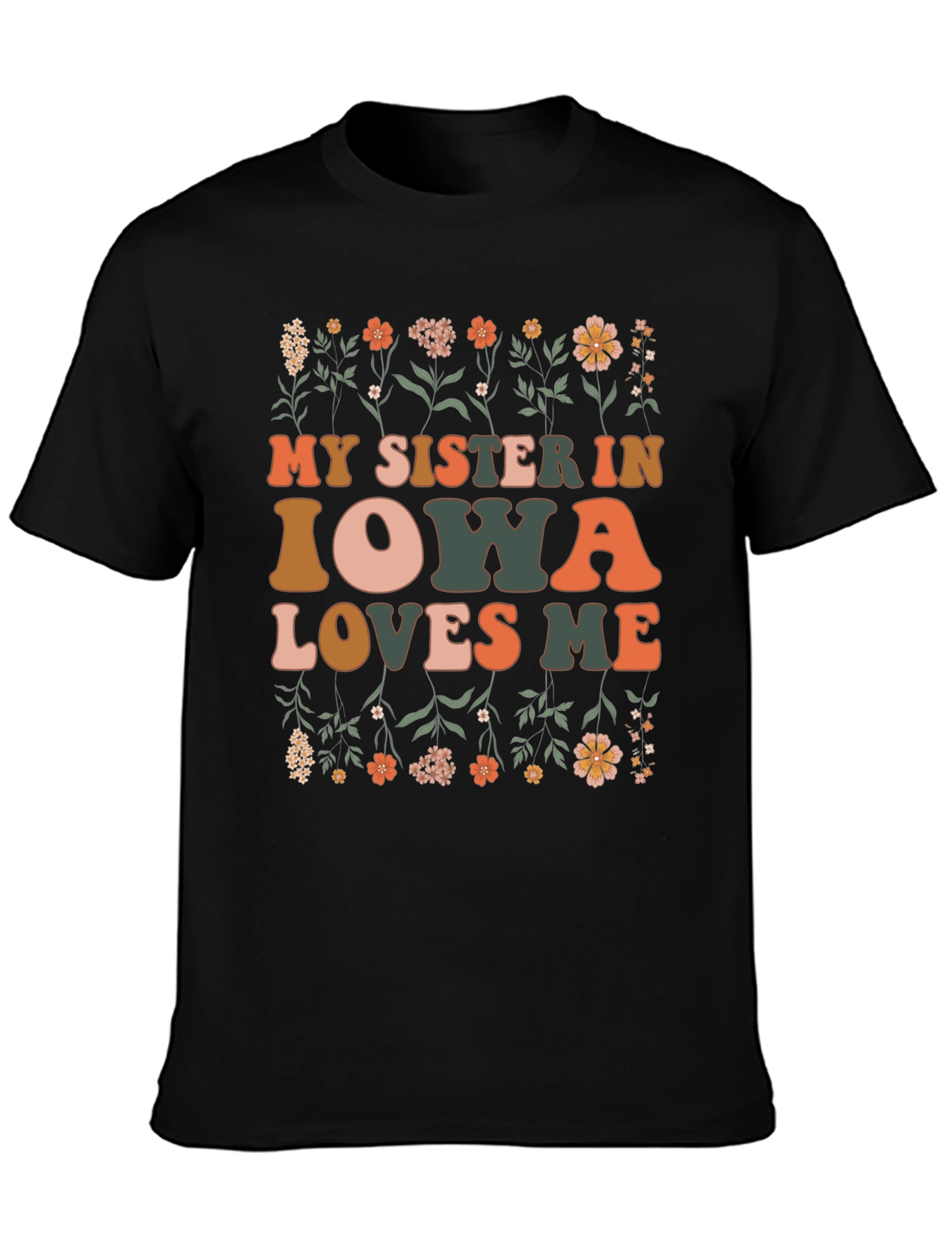 My Sister in Iowa Loves Me Floral T-Shirt