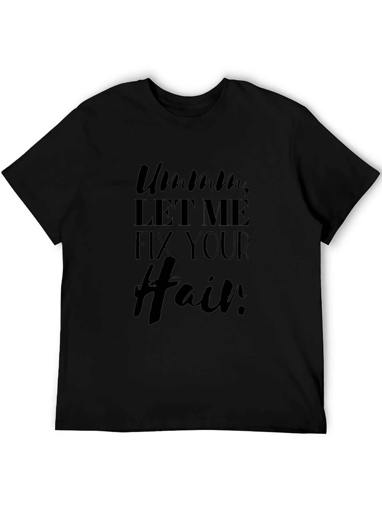 Ummm Let Me Fix Your Hair T-Shirt