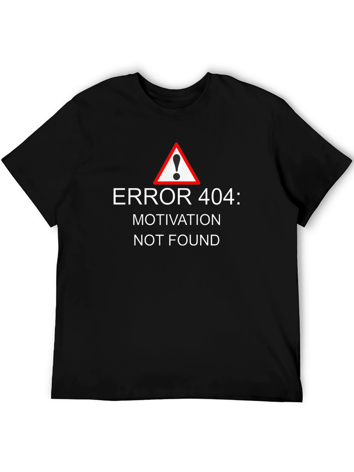 Error 404 Motivation Not Found T-Shirt