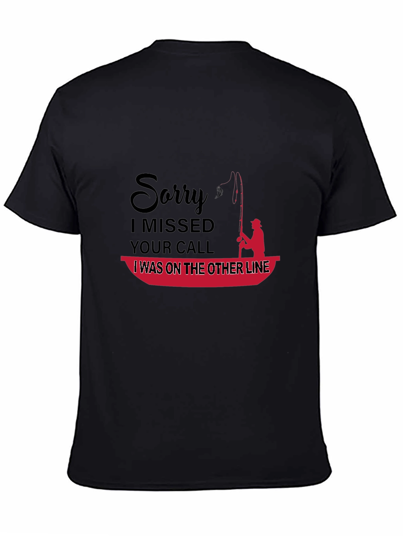 Funny Fishing T-Shirt: Sorry I Missed Your Call