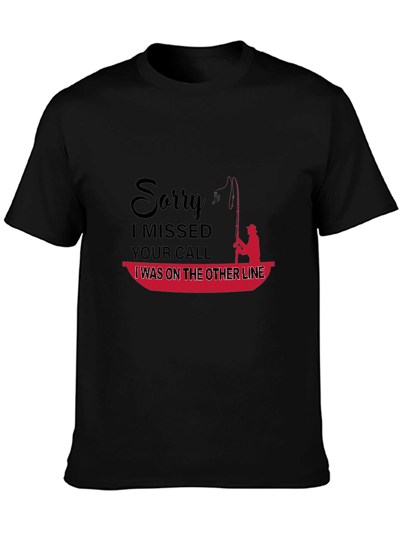 Funny Fishing T-Shirt: Sorry I Missed Your Call