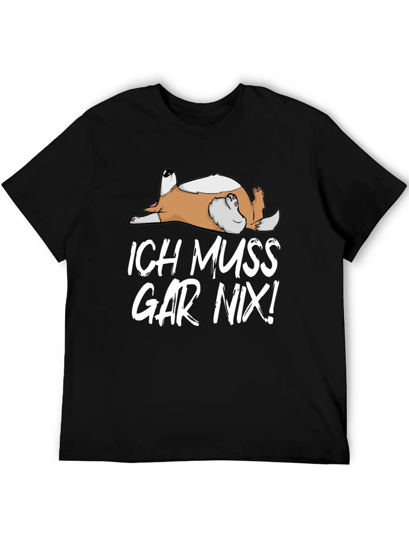 Ich Muss Gar Nix! Dog T-Shirt - Relaxed Fit
