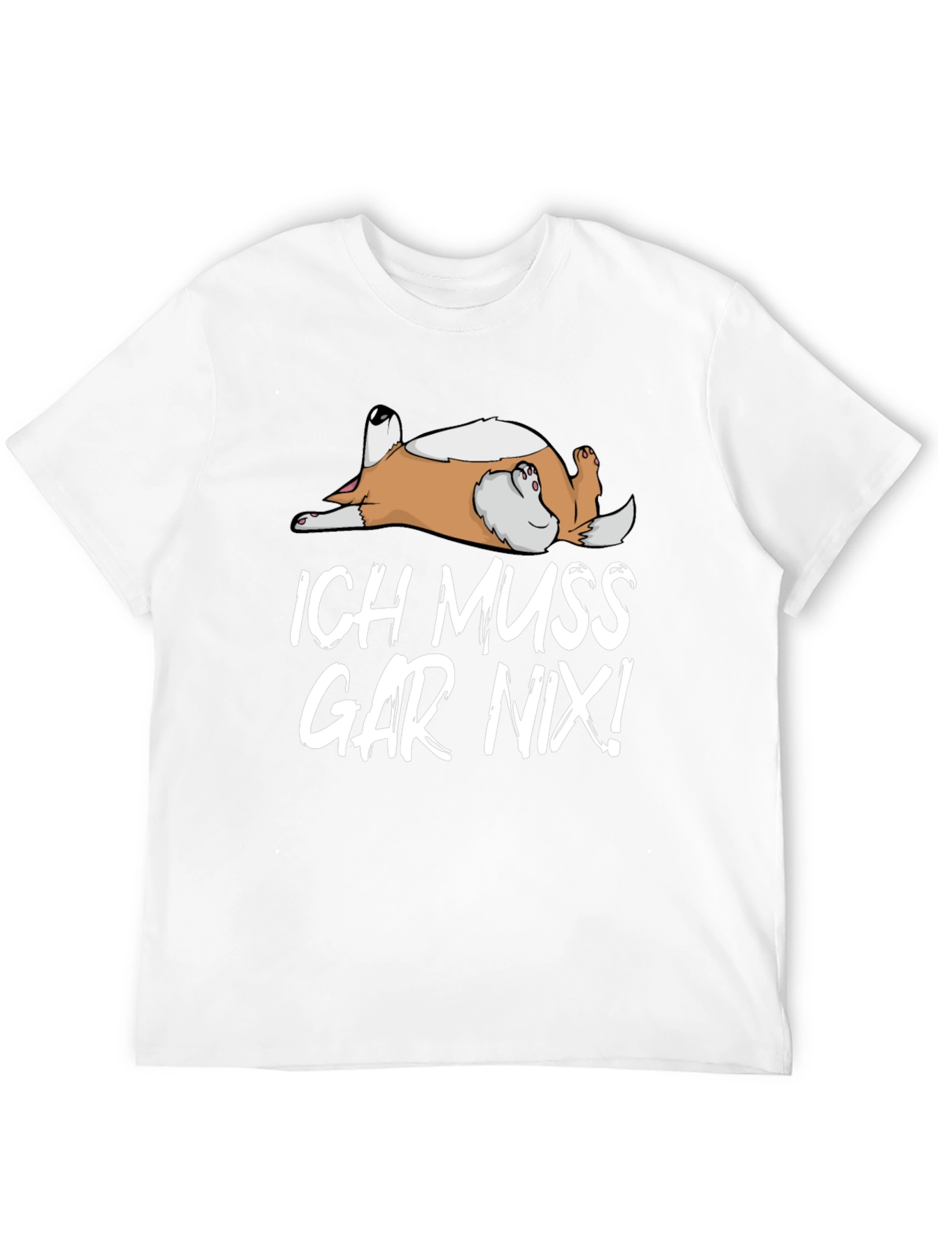 Ich Muss Gar Nix! Dog T-Shirt - Relaxed Fit