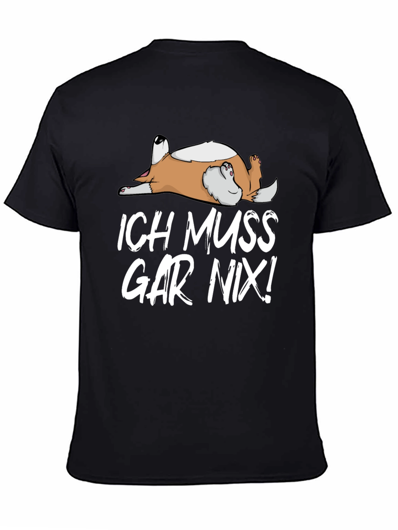 Ich Muss Gar Nix! Dog T-Shirt - Relaxed Fit