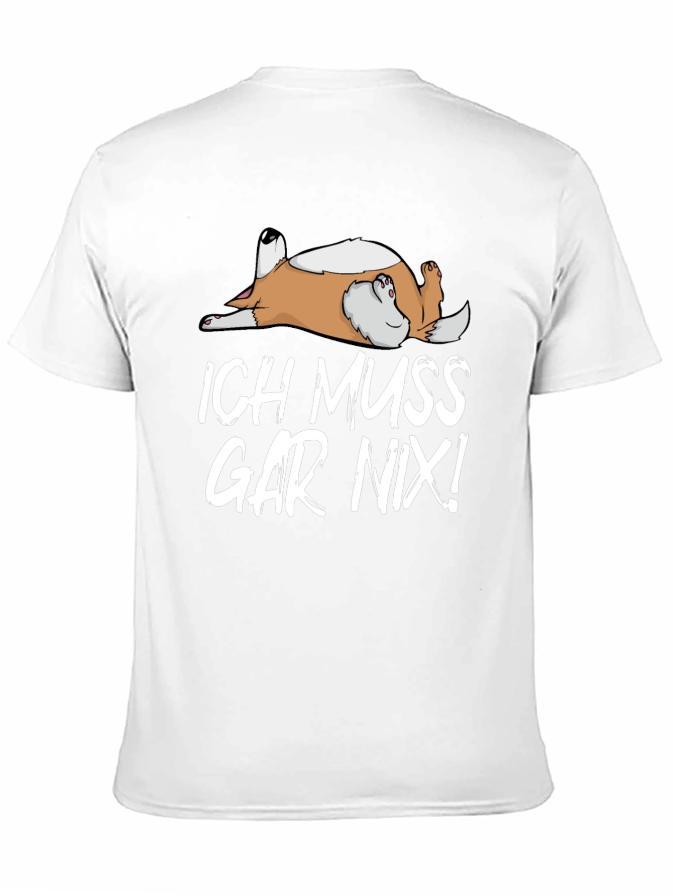 Ich Muss Gar Nix! Dog T-Shirt - Relaxed Fit