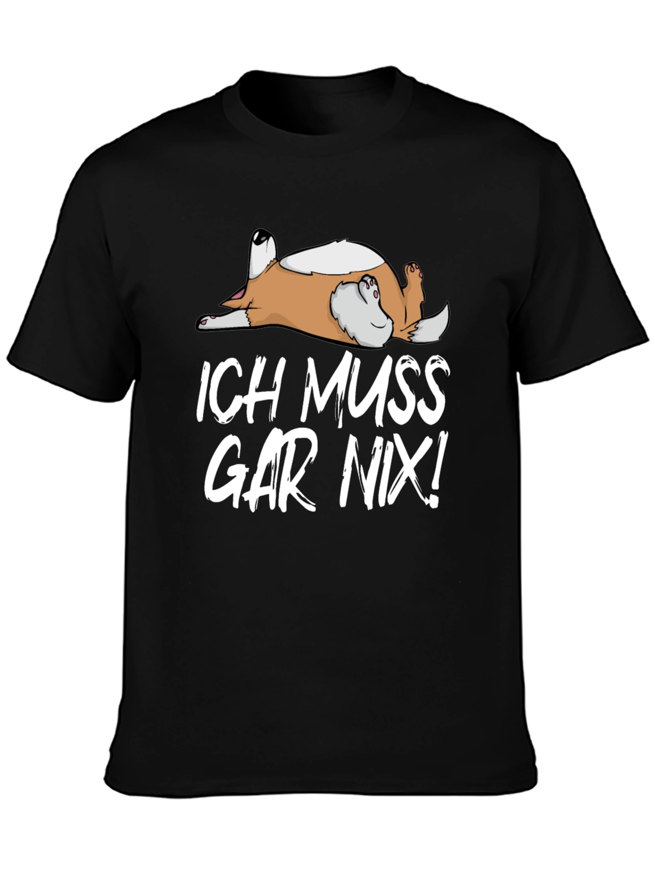 Ich Muss Gar Nix! Dog T-Shirt - Relaxed Fit