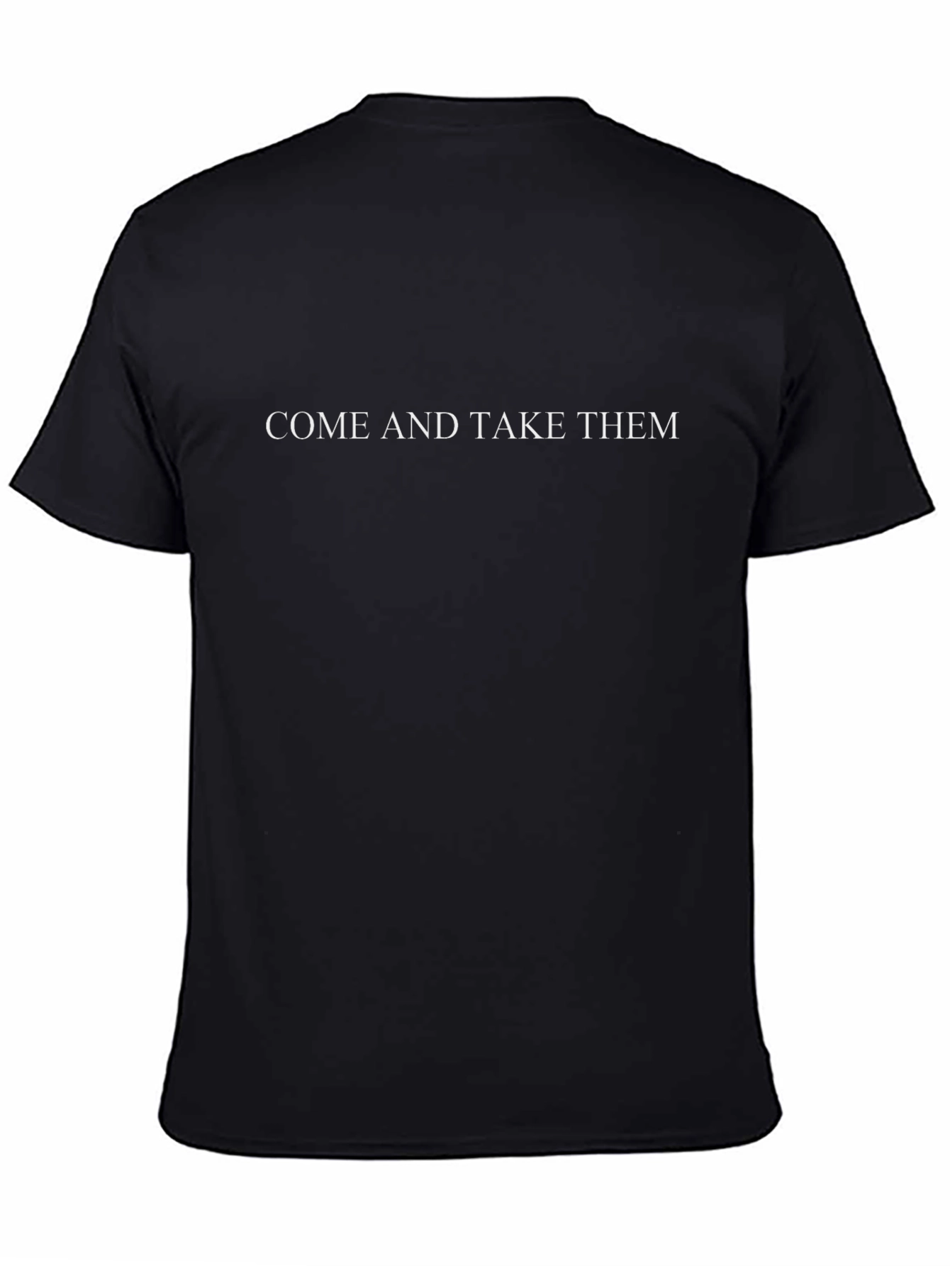 Come and Take Them T-Shirt - Bold Statement Tee