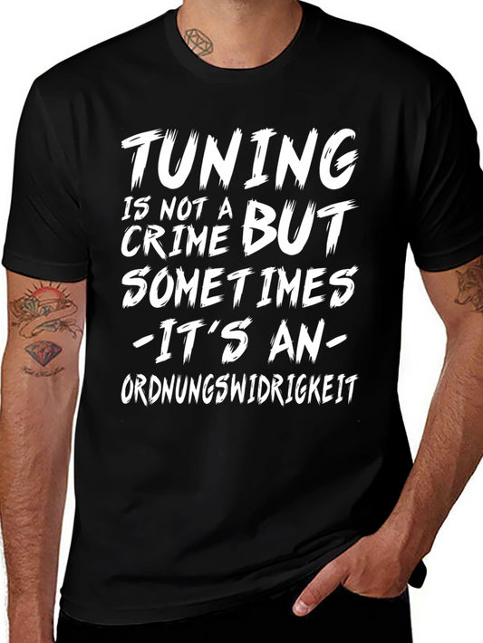 Tuning is Not a Crime - Sometimes its an Ordnugnswidrigkeit T-Shirt