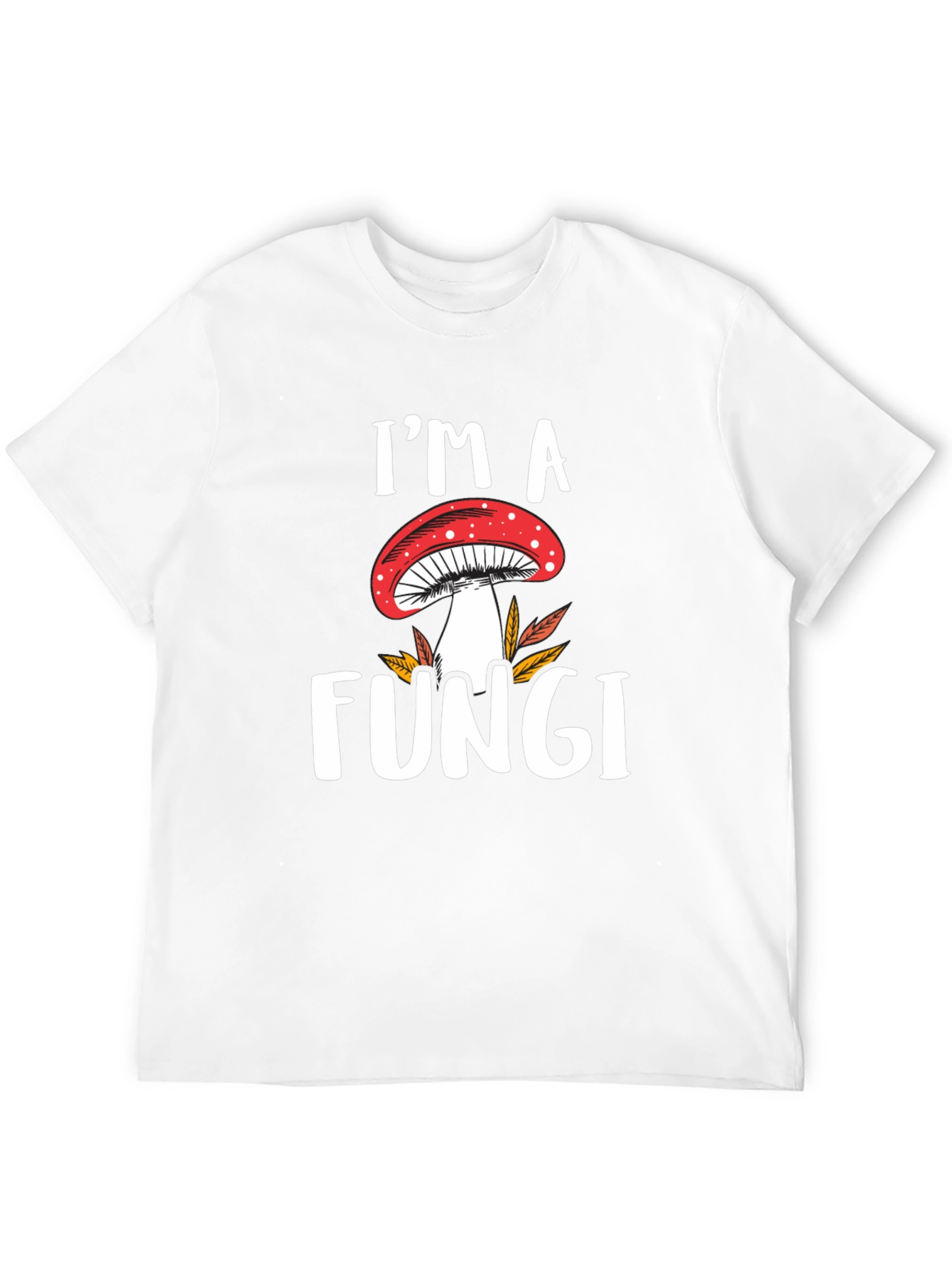 Im a Fungi T-Shirt - Mushroom Graphic Tee