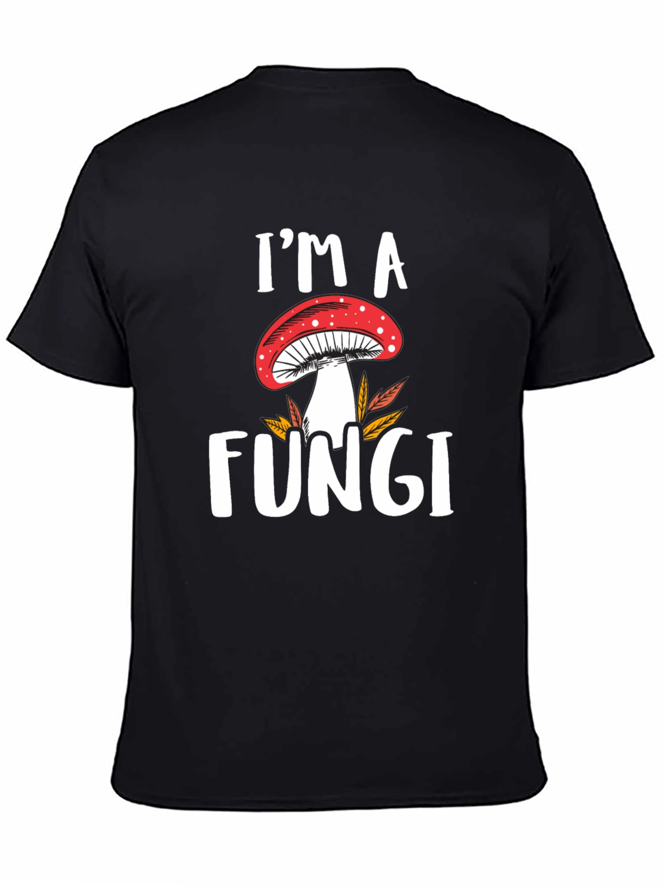 Im a Fungi T-Shirt - Mushroom Graphic Tee