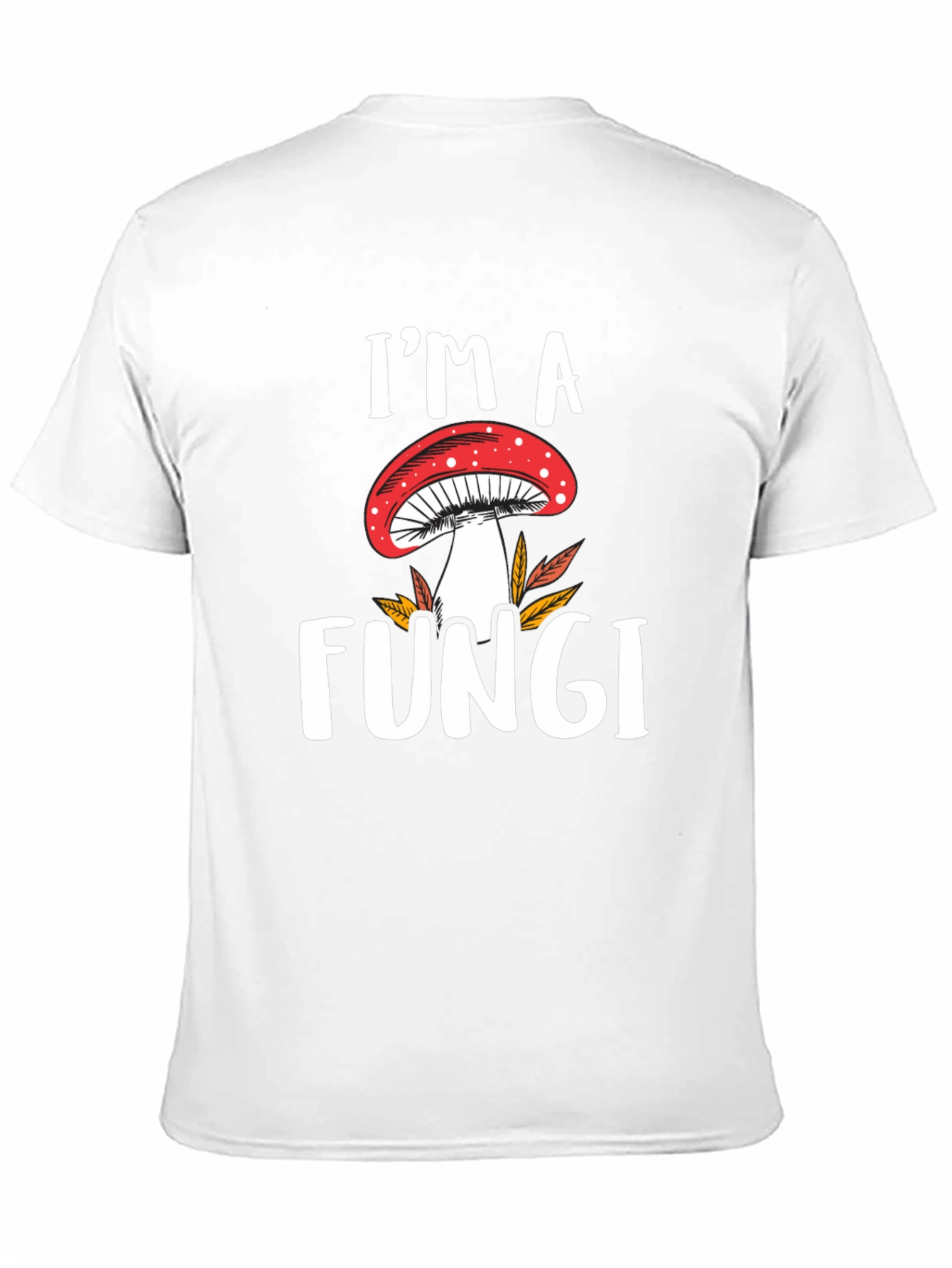 Im a Fungi T-Shirt - Mushroom Graphic Tee