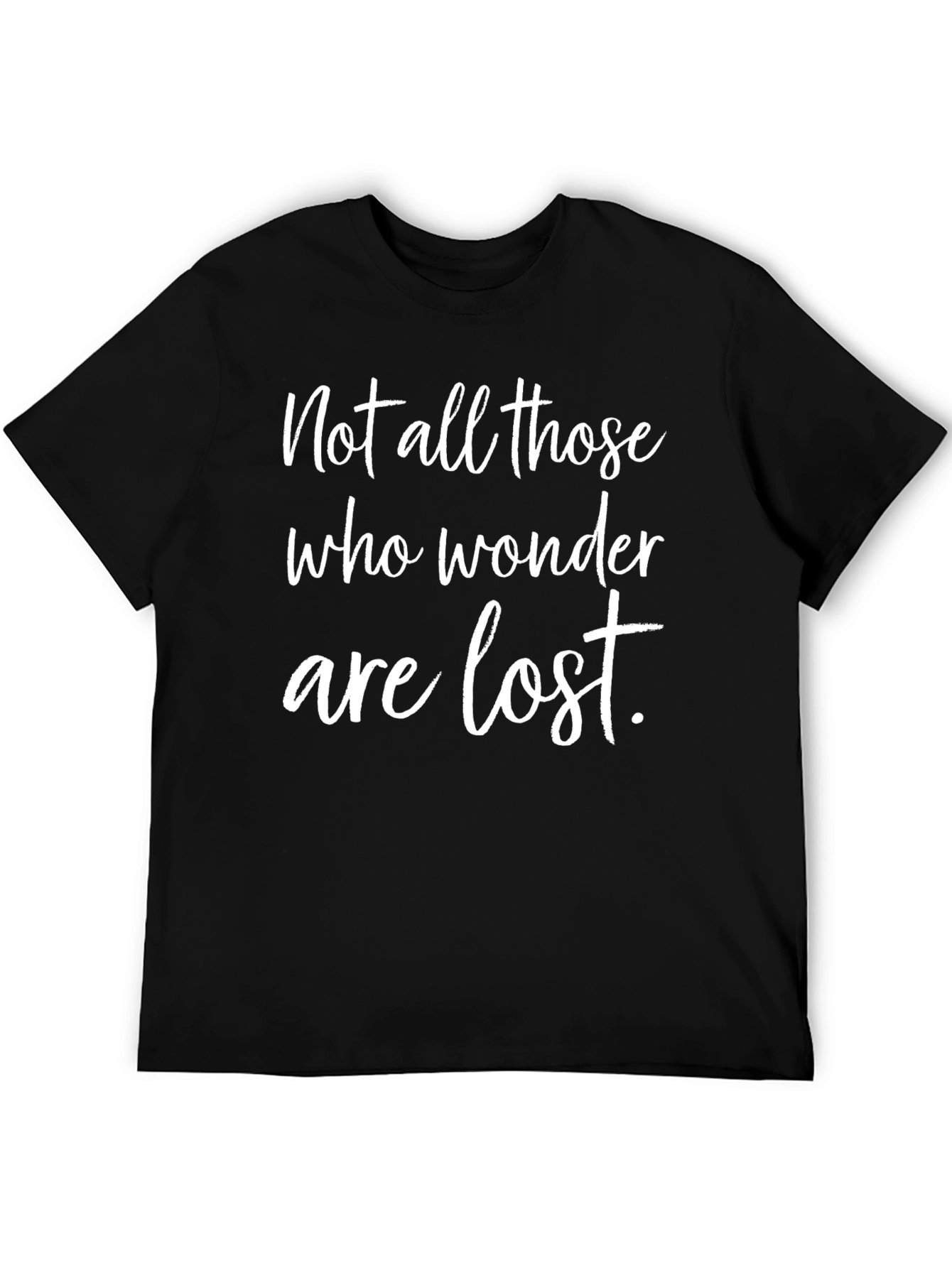 Not All Those Who Wander Are Lost T-Shirt