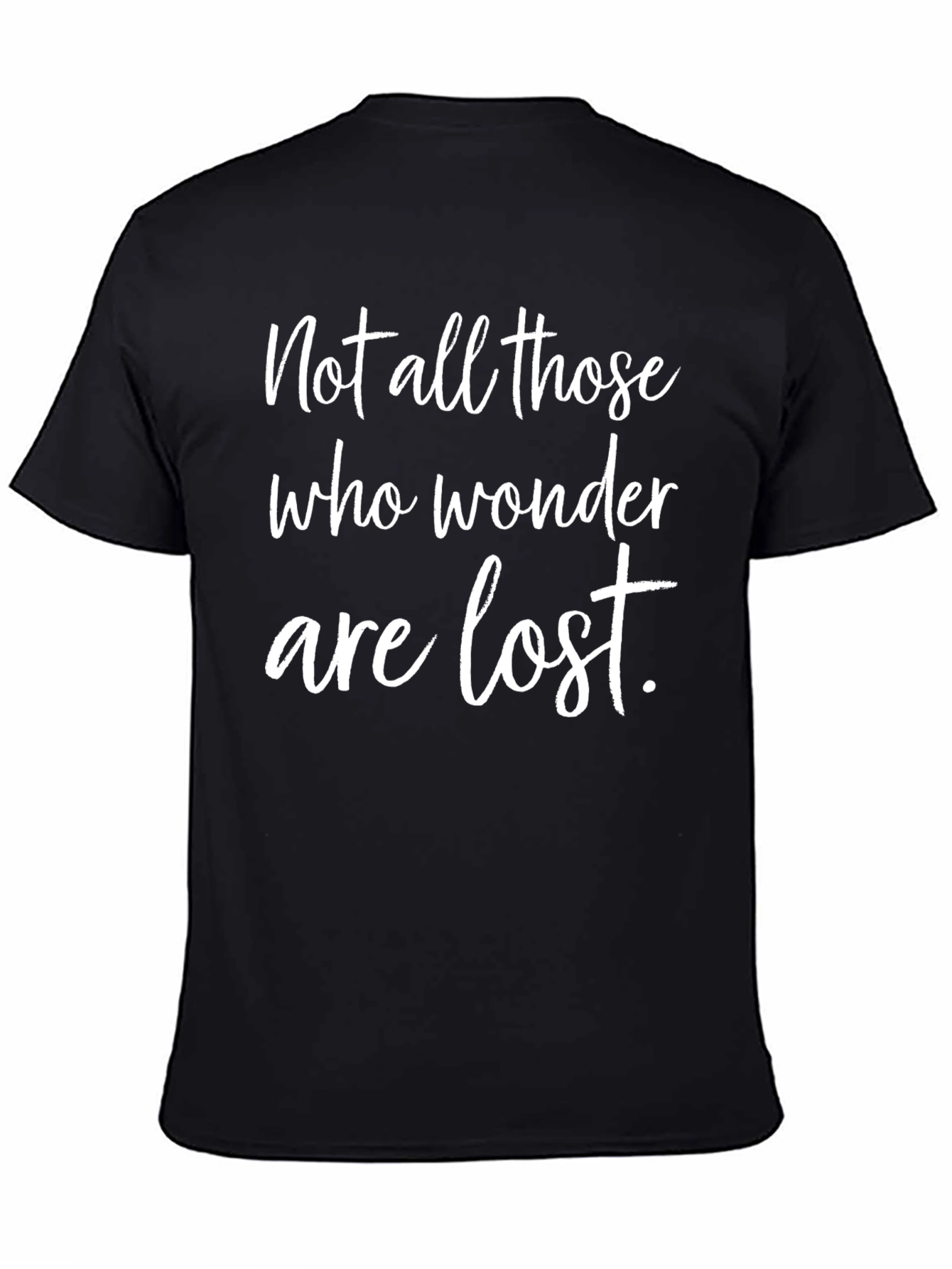 Not All Those Who Wander Are Lost T-Shirt