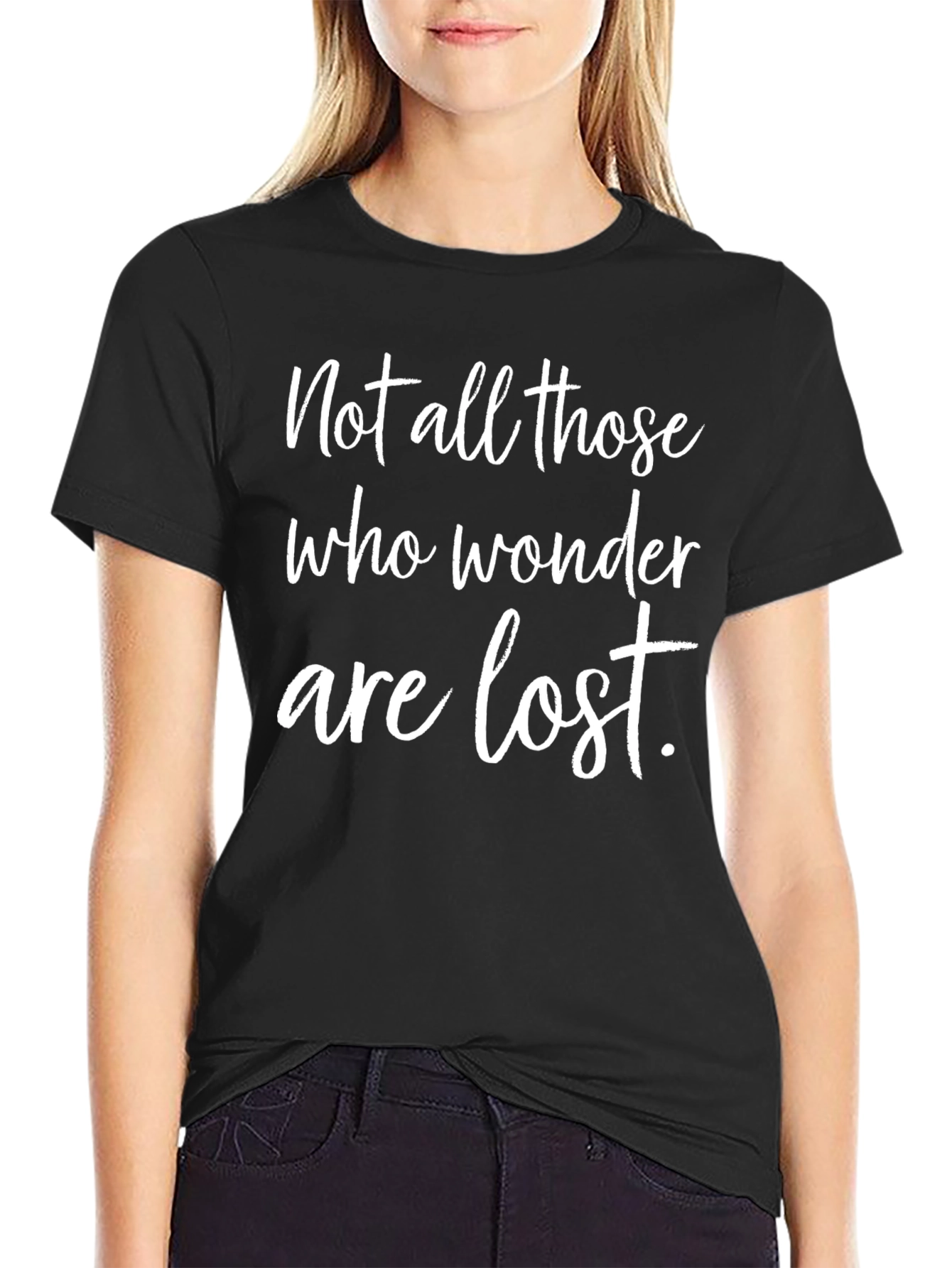 Not All Those Who Wander Are Lost T-Shirt