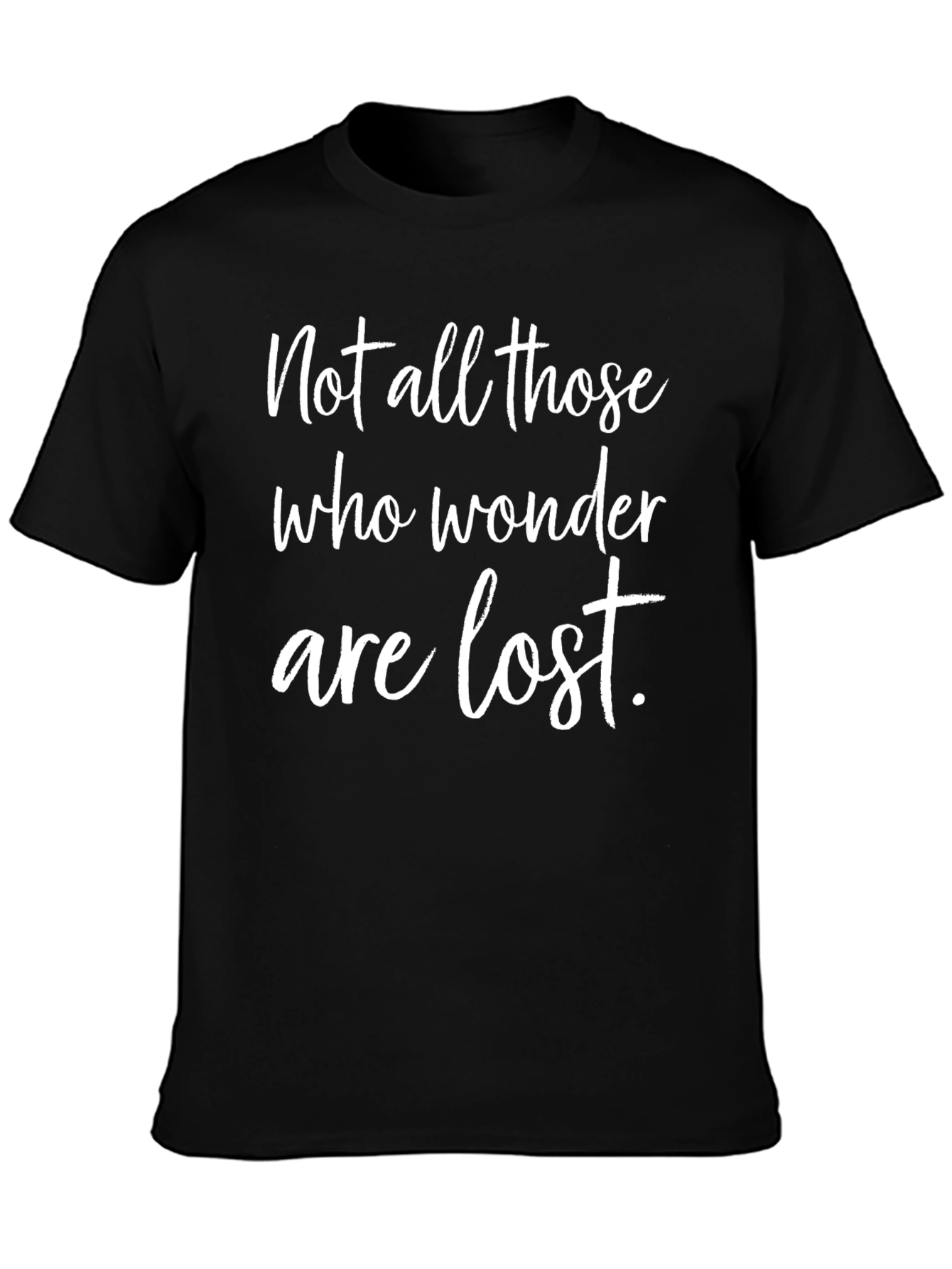 Not All Those Who Wander Are Lost T-Shirt