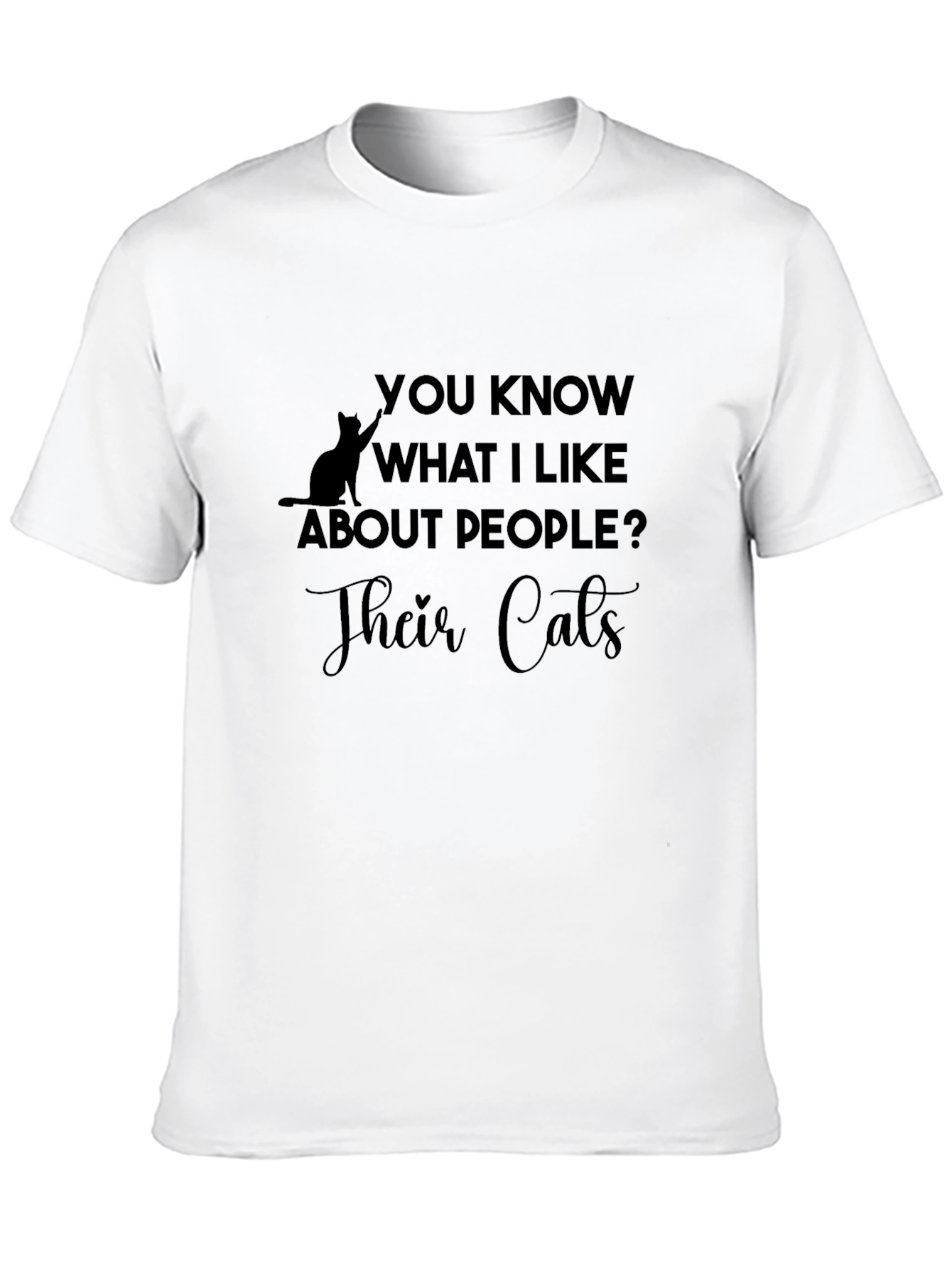 You Know What I Like About People Cats T-Shirt