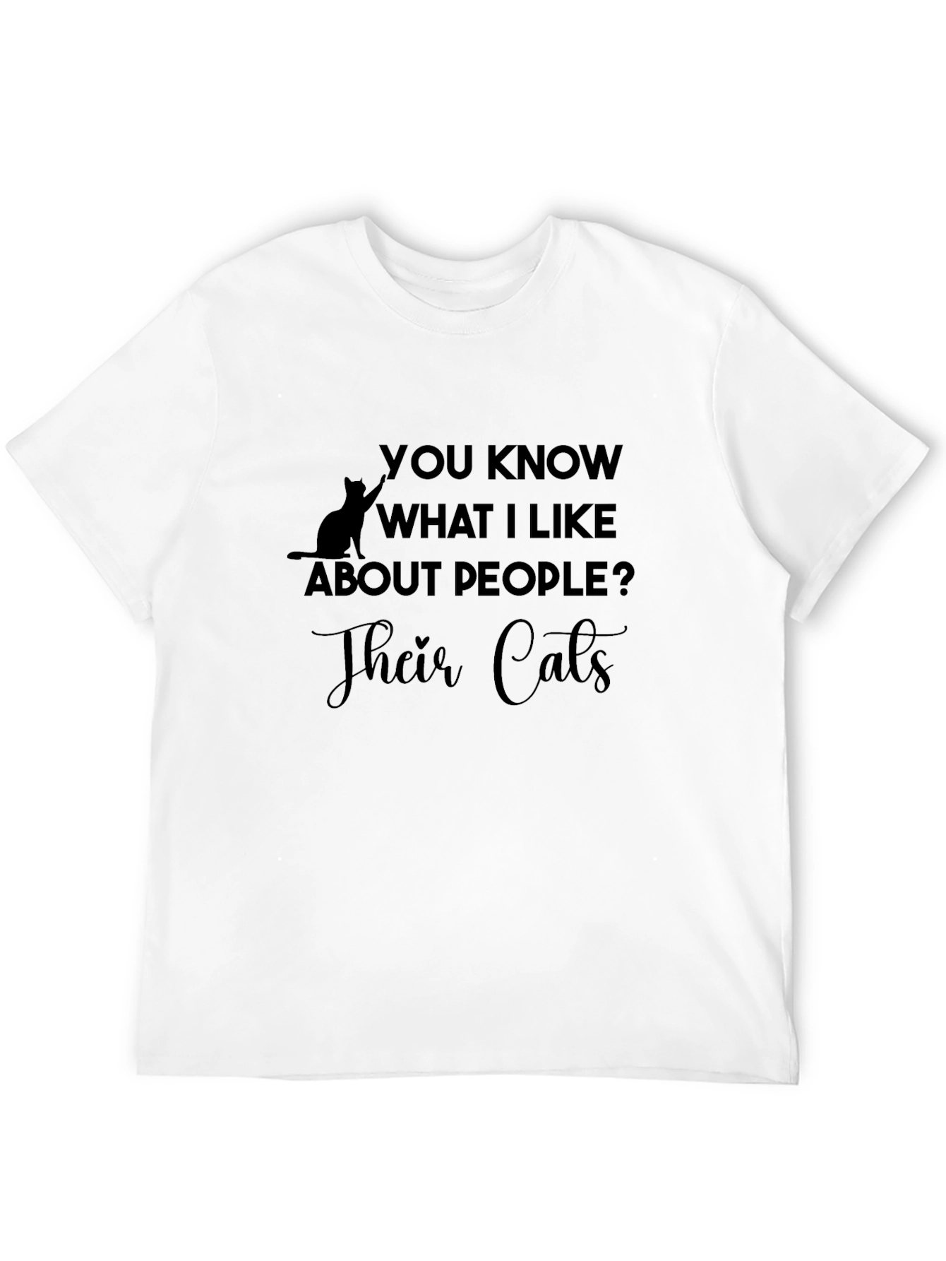 You Know What I Like About People Cats T-Shirt